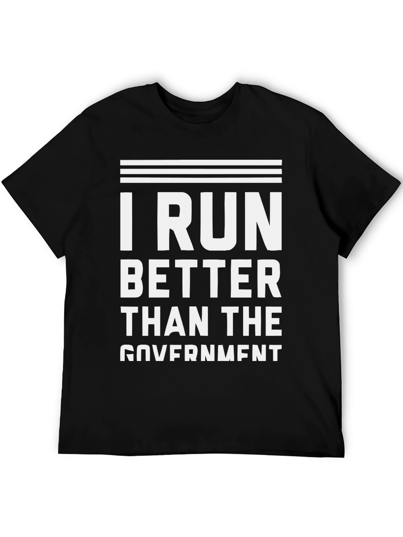 I Run Better Than the Government Black T-Shirt
