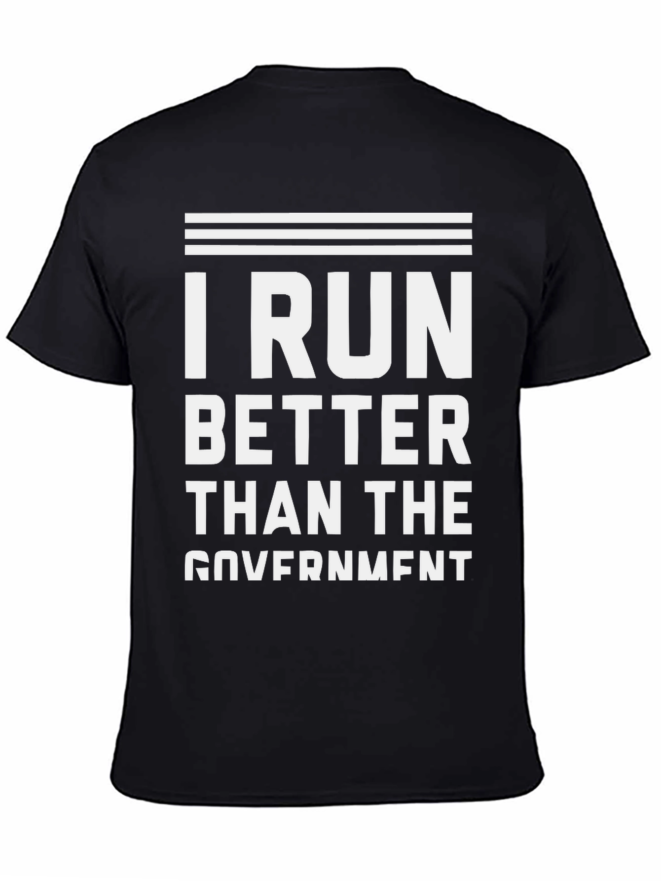 I Run Better Than the Government Black T-Shirt