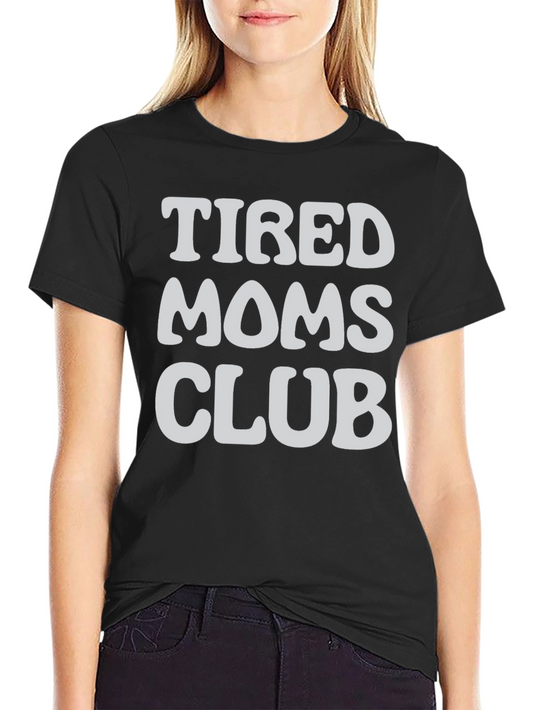 Tired Moms Club Graphic T-Shirt
