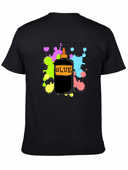 Yes I Need More Glue T-Shirt - Black