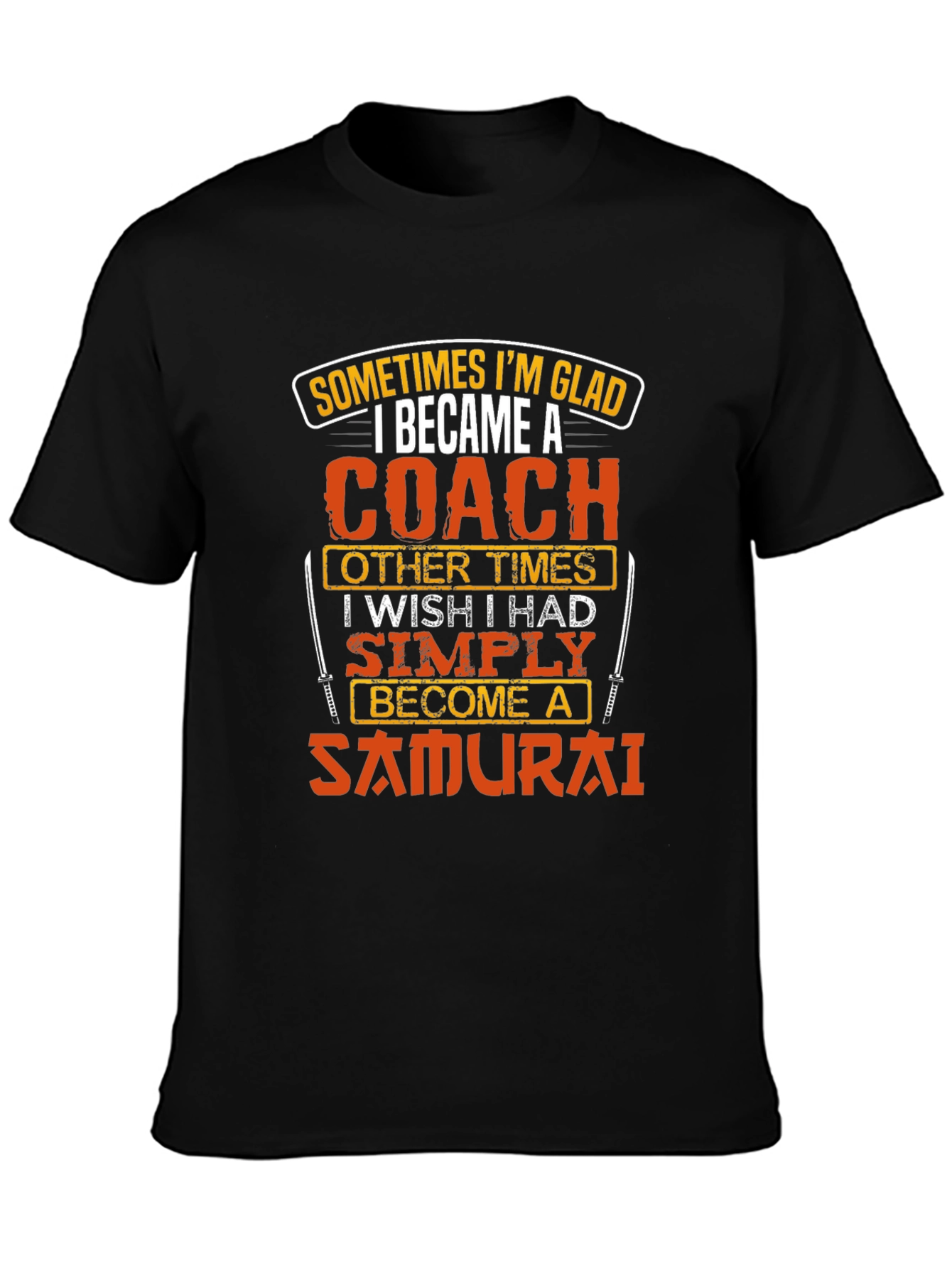 Coach or Samurai T-Shirt - Funny Gift