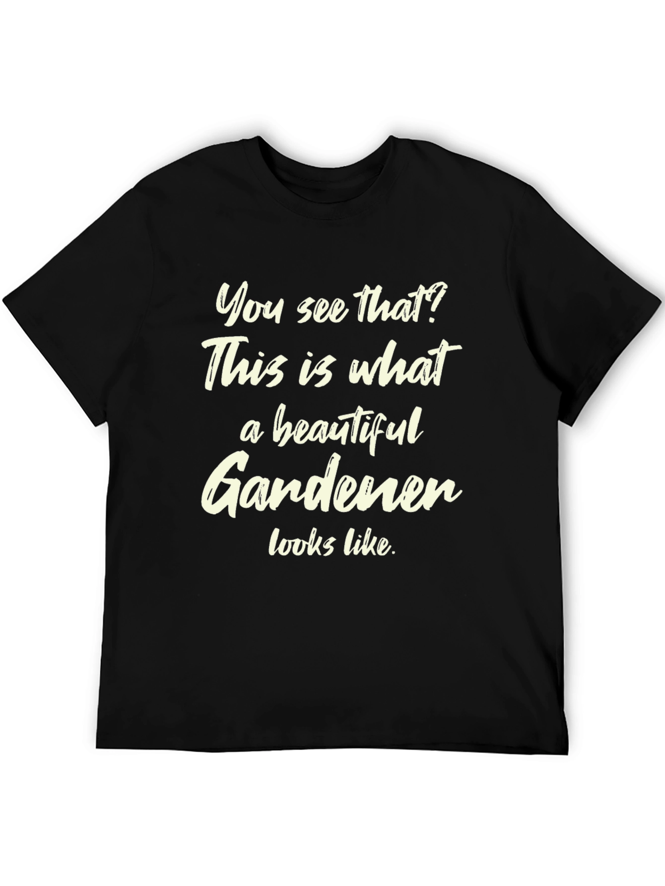 Beautiful Gardener T-Shirt Funny Gardening Gift