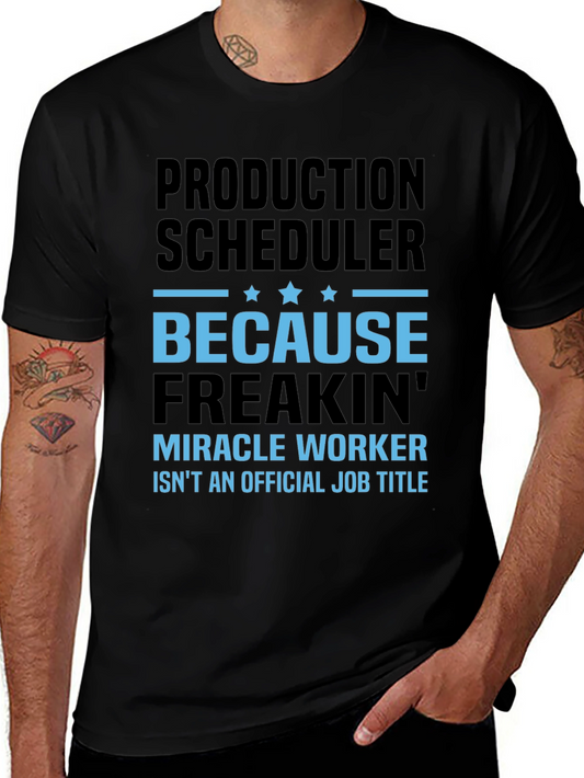 Production Scheduler Funny T-Shirt - Miracle Worker Job Tee