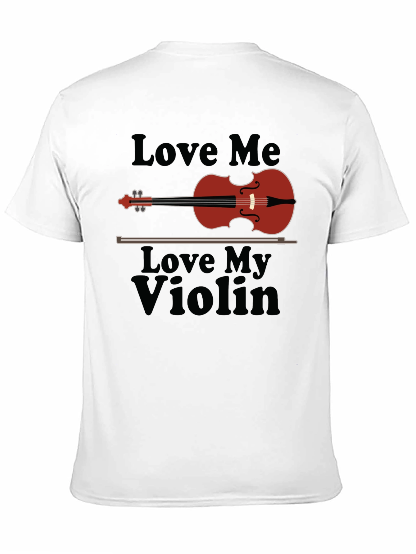 Love Me Love My Violin T-Shirt