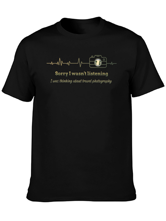 Travel Photography T-Shirt - Sorry I Wasnt Listening