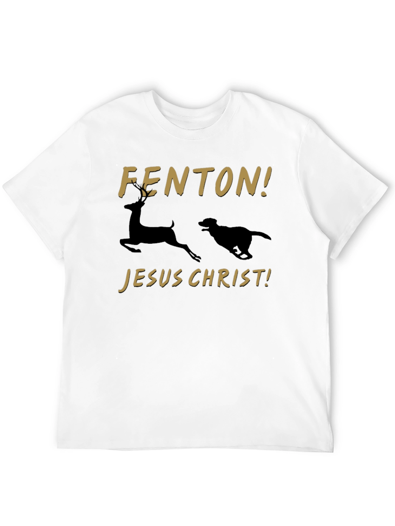 Fenton! Jesus Christ! T-Shirt Deer and Dog Running