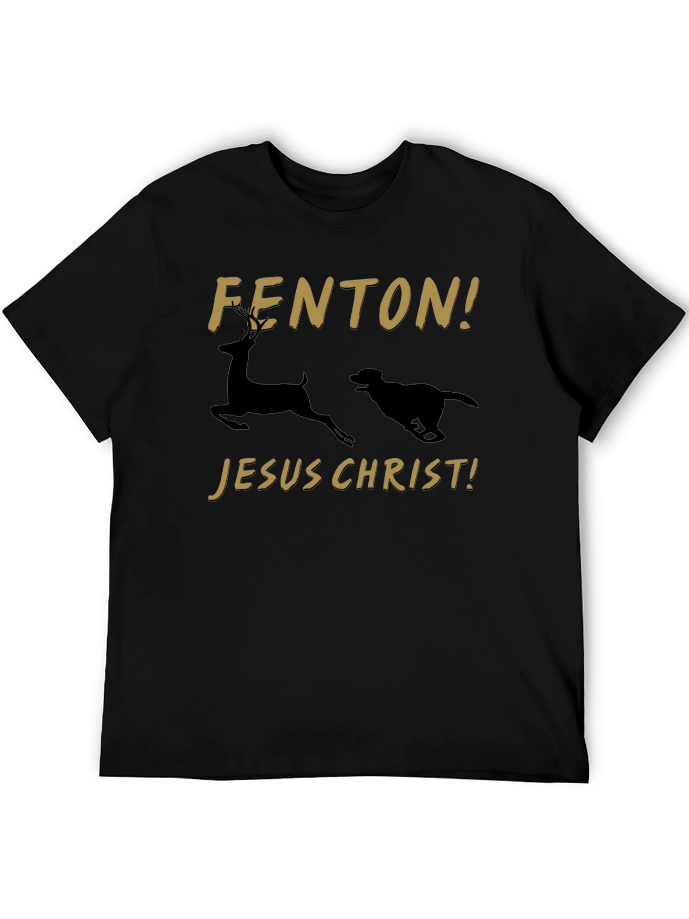 Fenton! Jesus Christ! T-Shirt Deer and Dog Running
