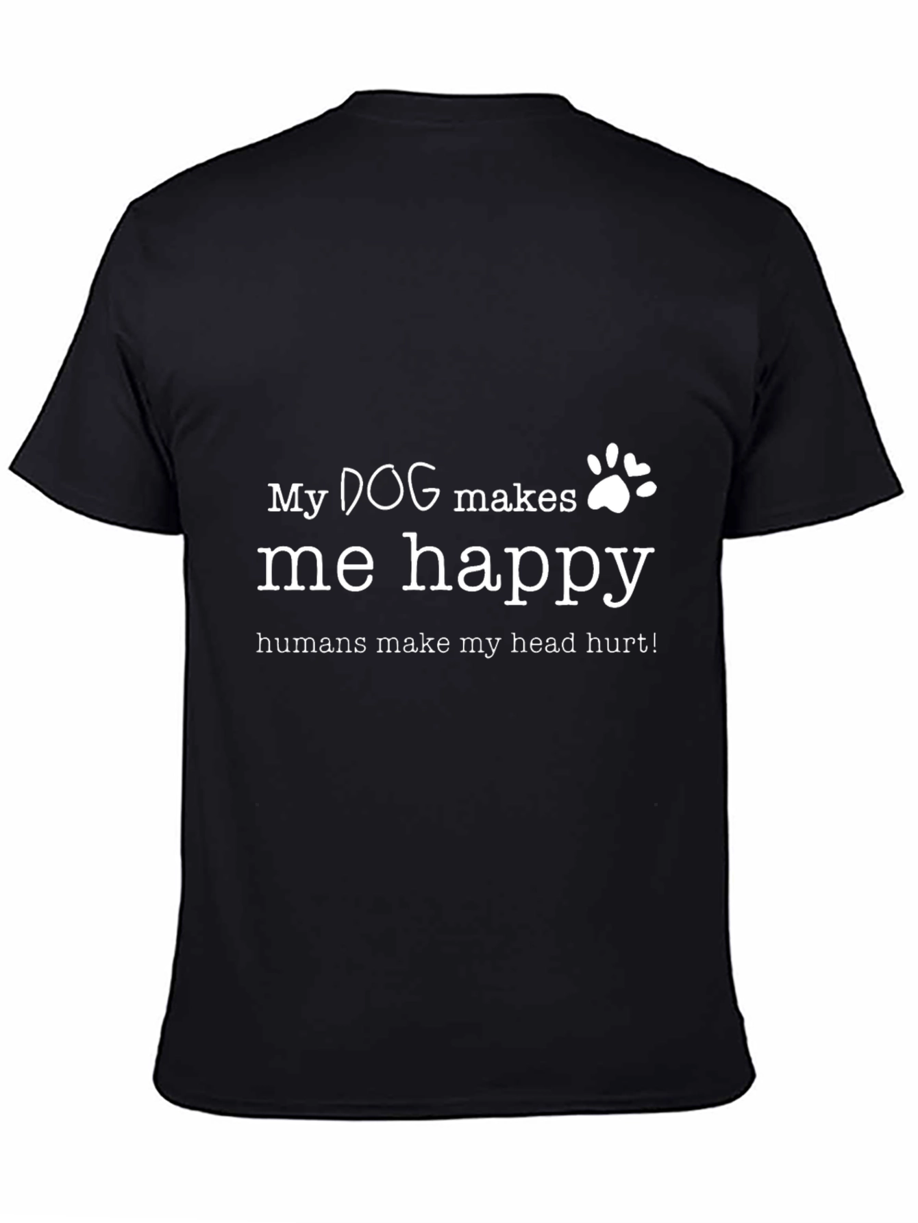 Dog Lover T-Shirt - My Dog Makes Me Happy
