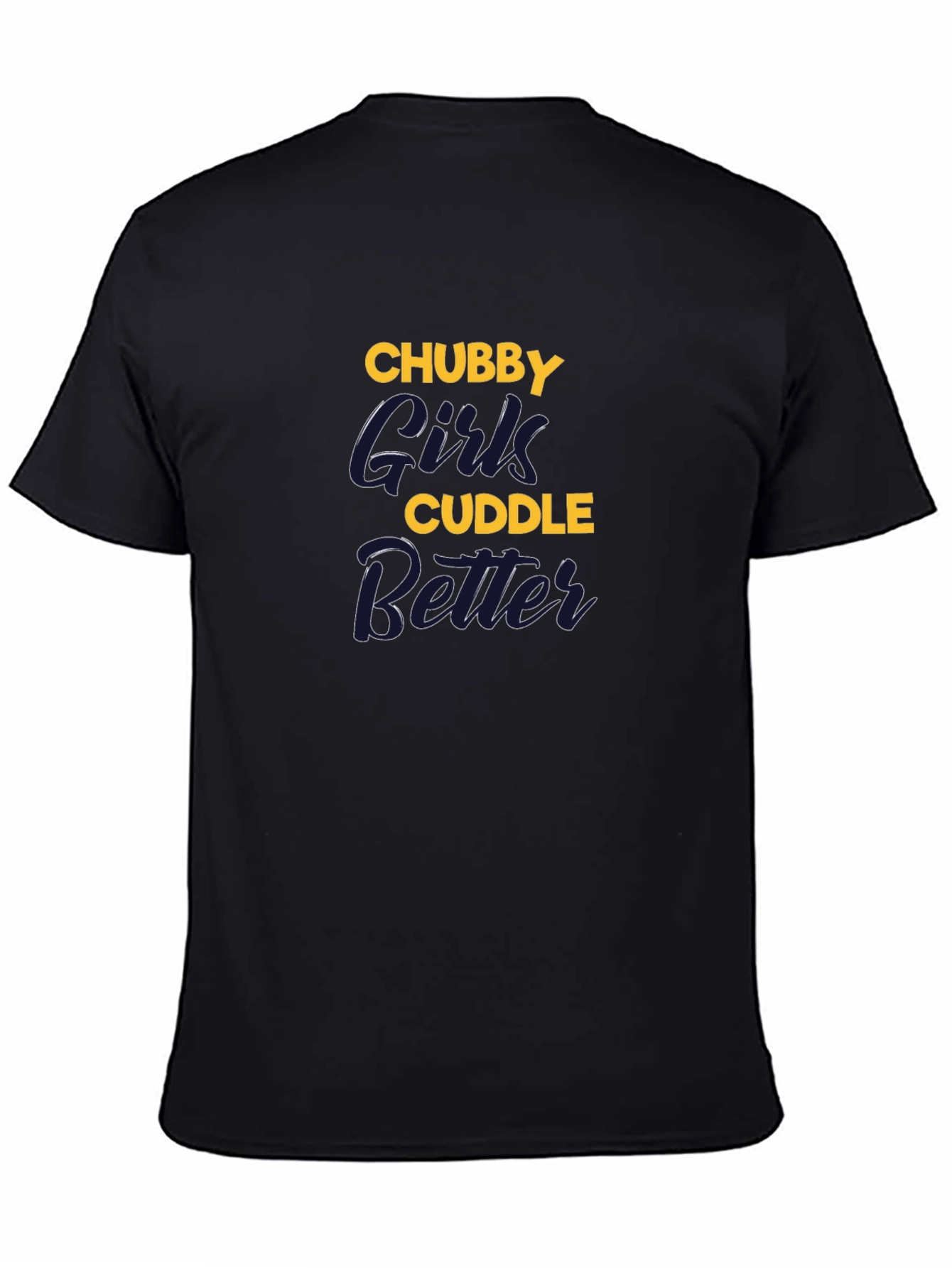 Chubby Girls Cuddle Better Graphic T-Shirt