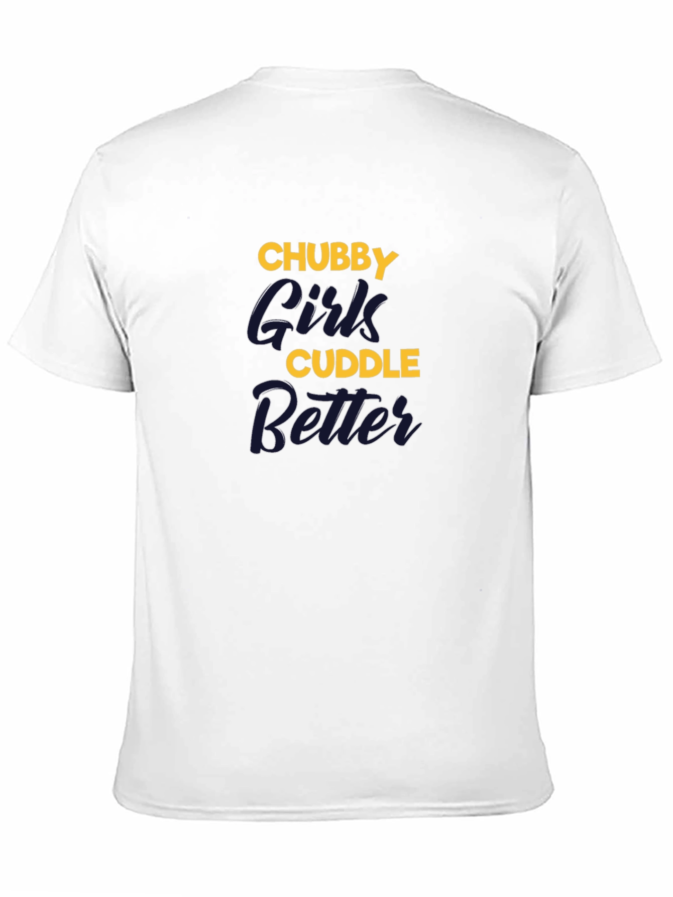 Chubby Girls Cuddle Better Graphic T-Shirt