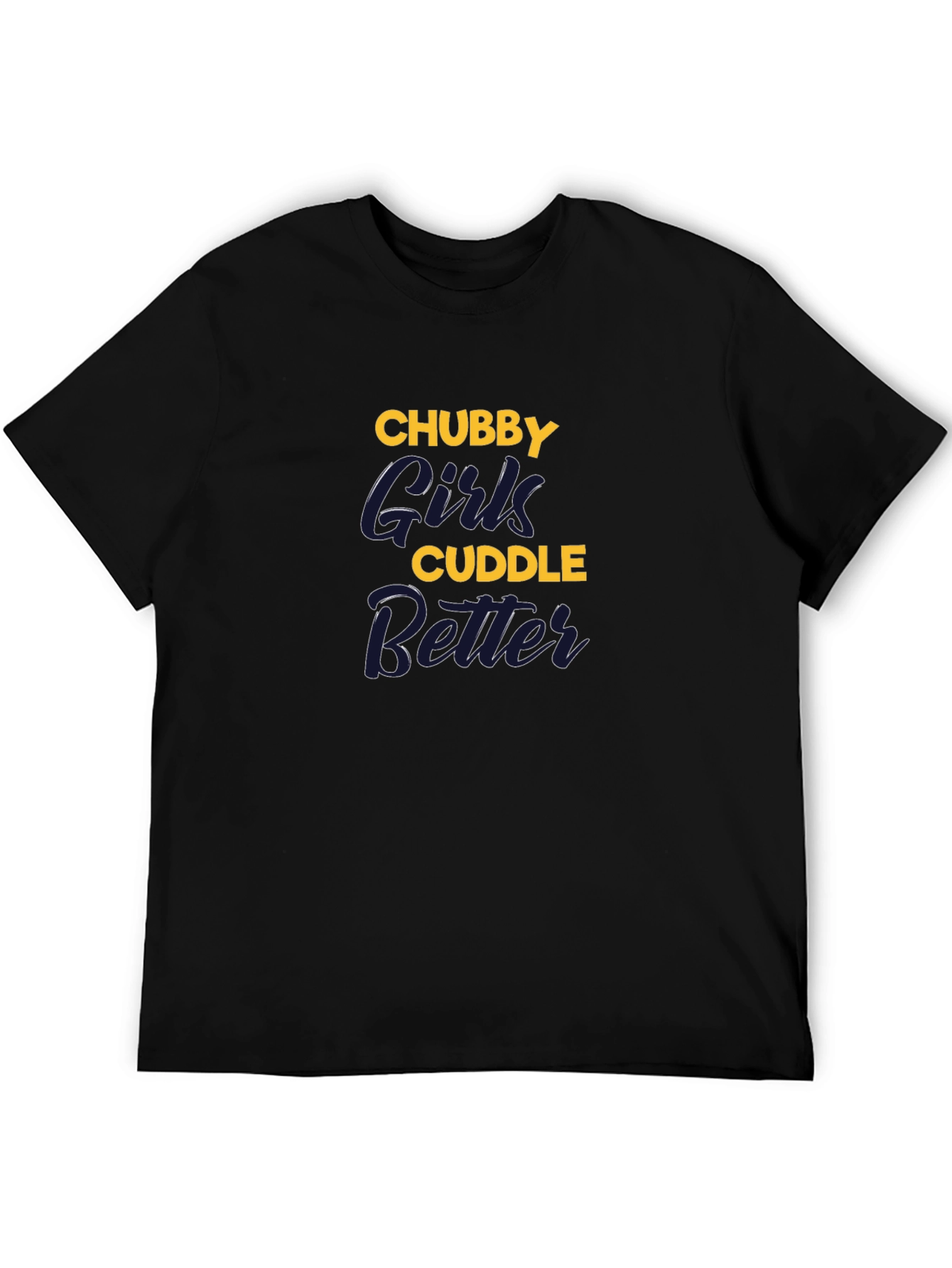 Chubby Girls Cuddle Better Graphic T-Shirt
