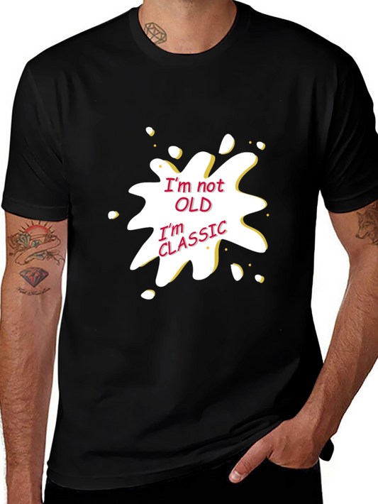 Funny Im Not Old Im Classic Graphic T-Shirt