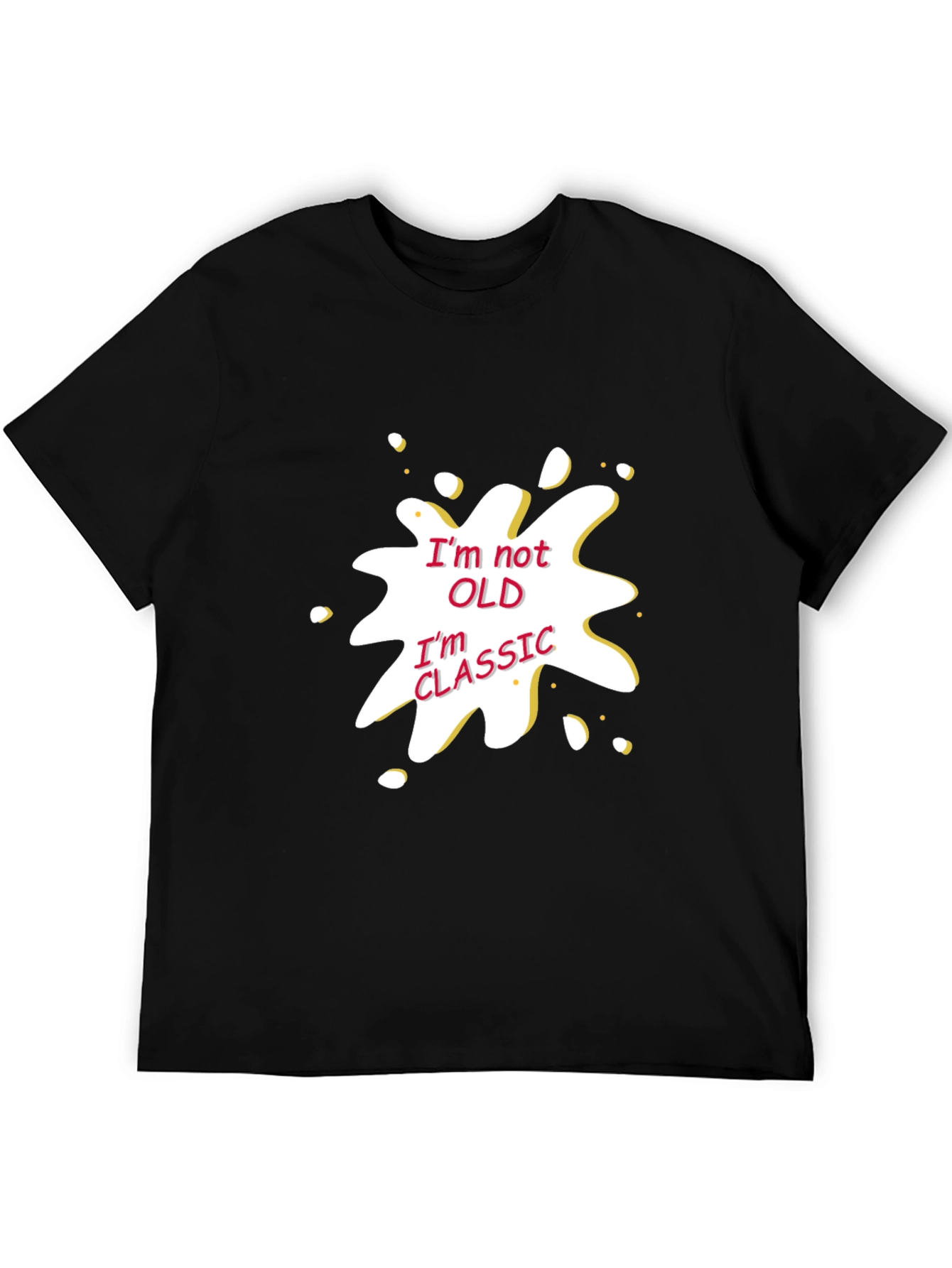 Funny Im Not Old Im Classic Graphic T-Shirt