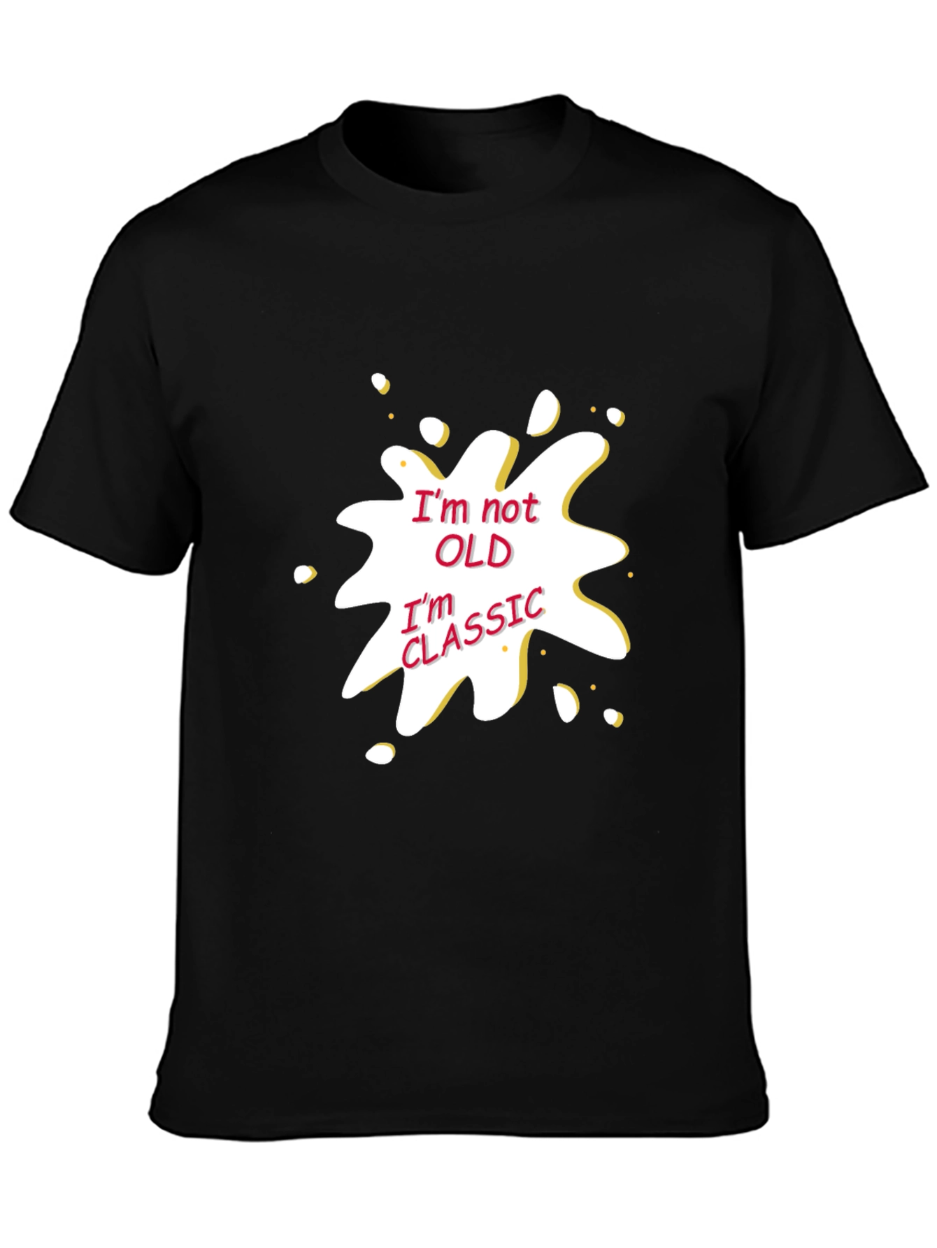 Funny Im Not Old Im Classic Graphic T-Shirt