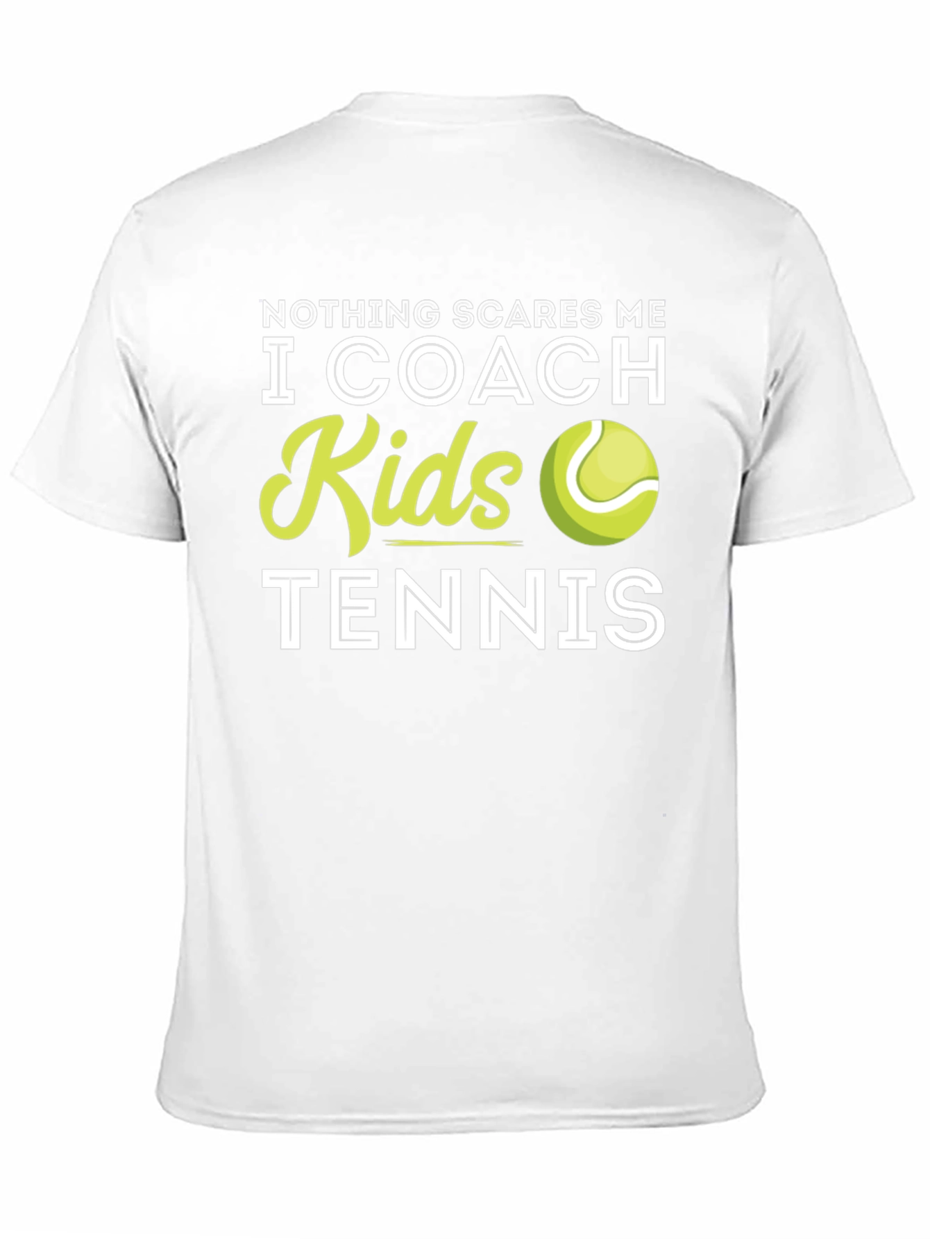 Tennis Coach T-Shirt - Nothing Scares Me