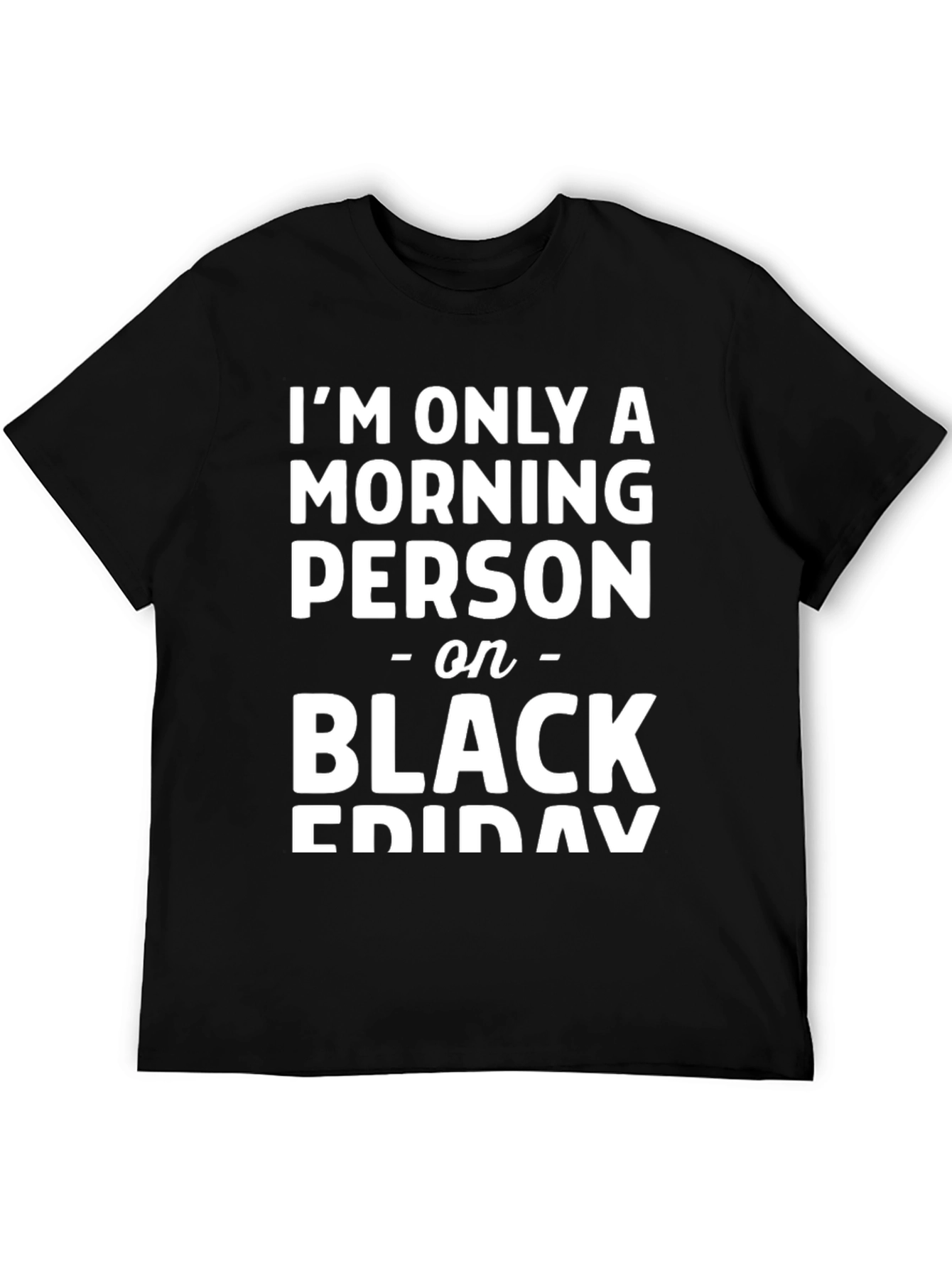 Funny Morning Person on Black Friday Graphic Tee