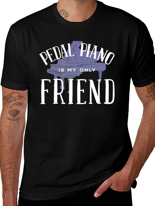 Pedal Piano is My Only Friend Graphic Tee