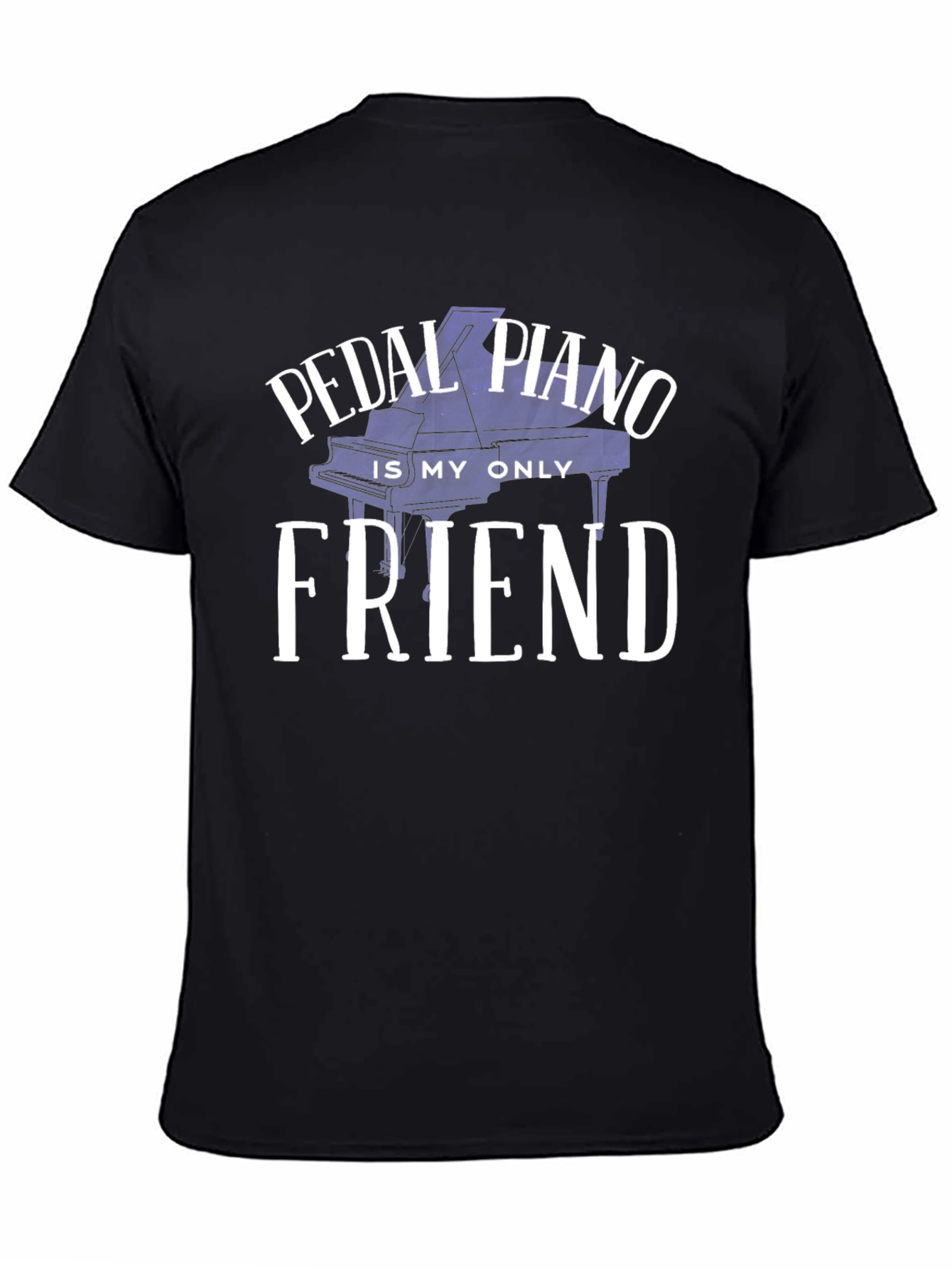 Pedal Piano is My Only Friend Graphic Tee
