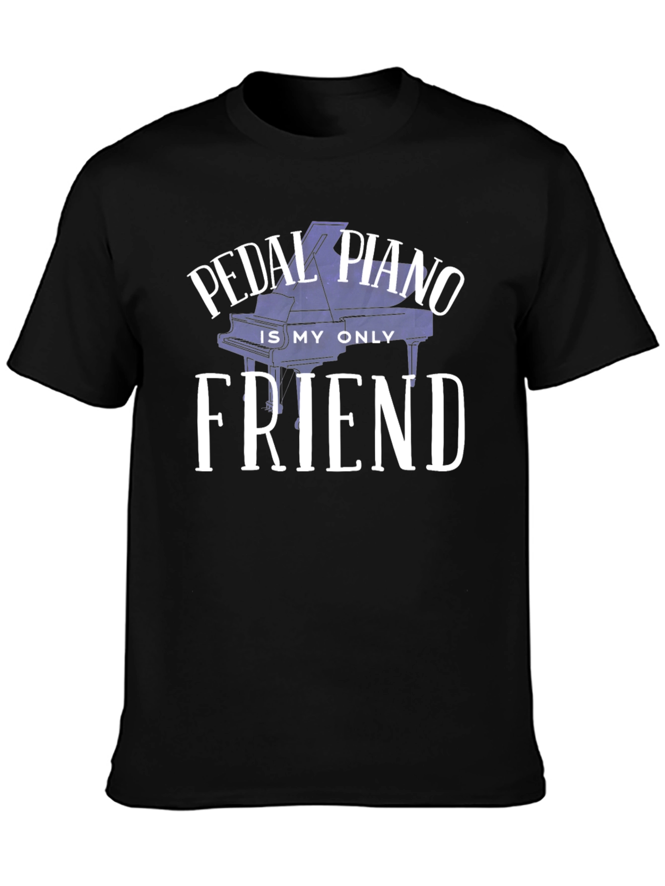 Pedal Piano is My Only Friend Graphic Tee