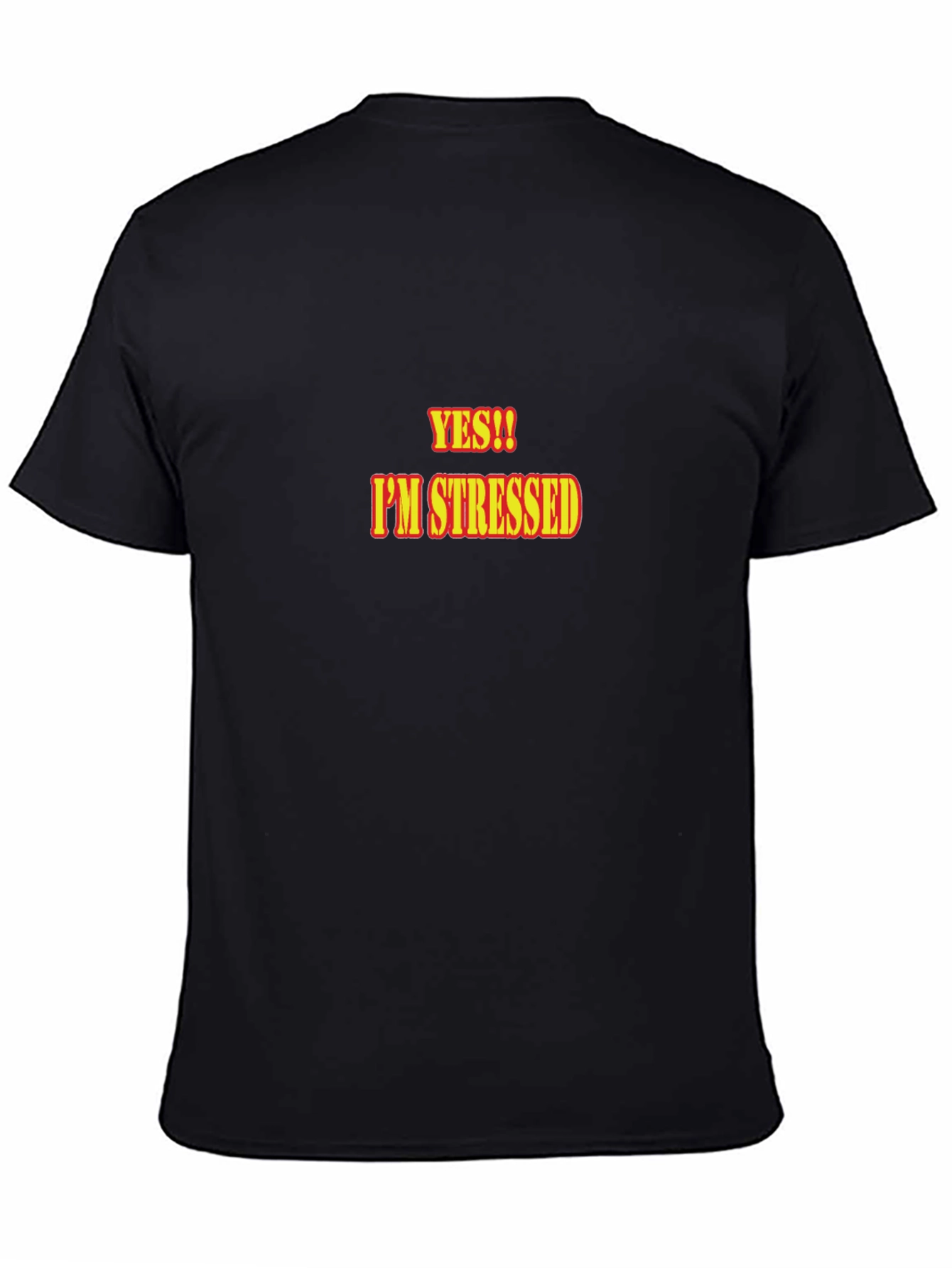 Yes!! Im Stressed T-Shirt - Black Cotton