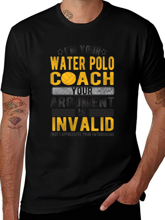 Water Polo Coach T-Shirt - Your Argument is Invalid!