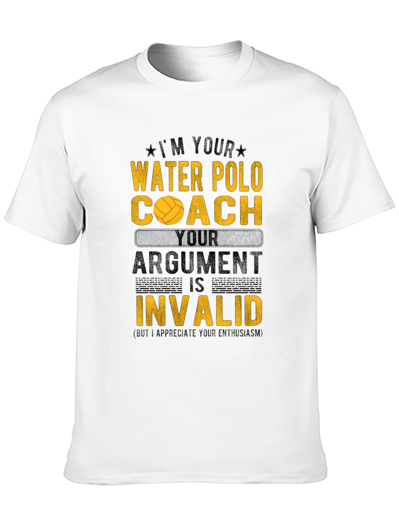 Water Polo Coach T-Shirt - Your Argument is Invalid!