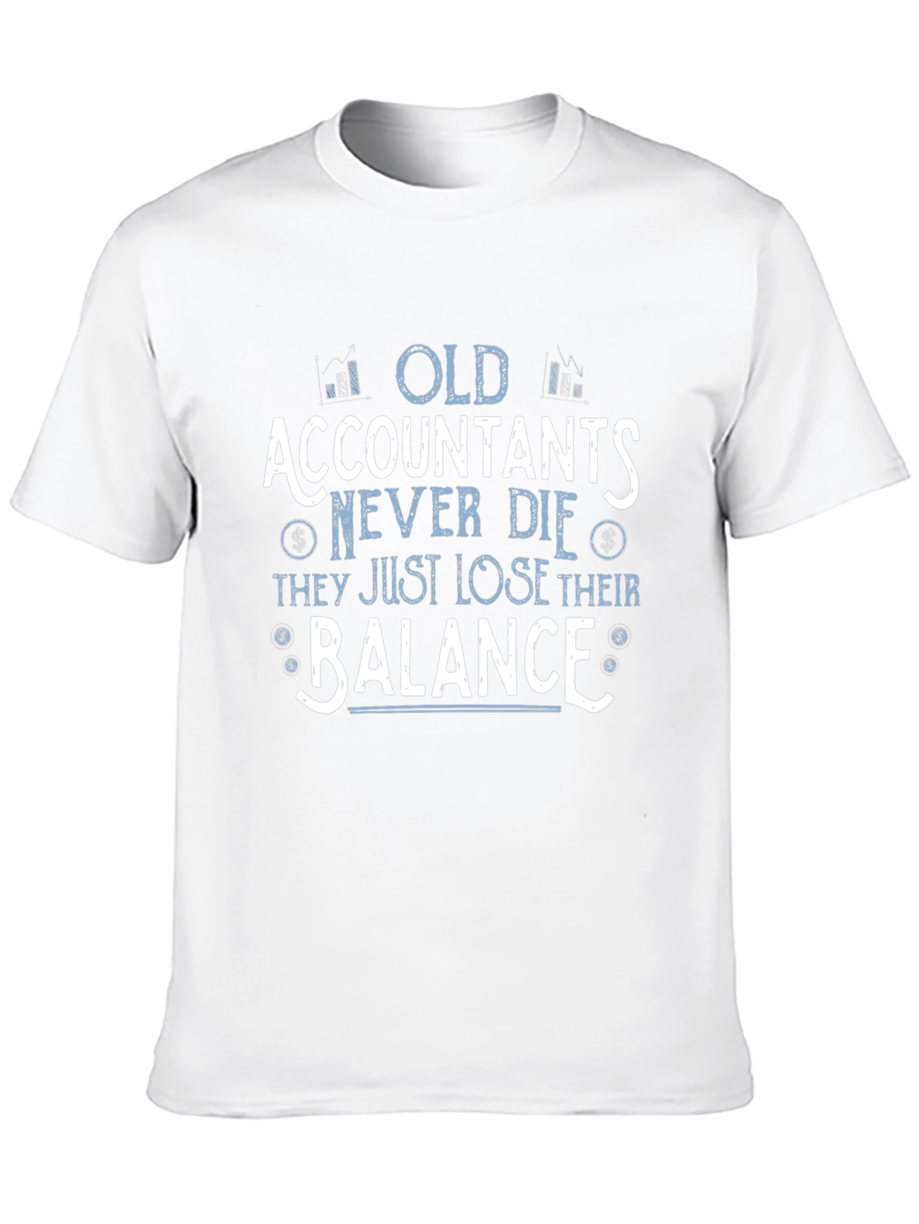 Accountant Humor T-Shirt - Old Accountants Never Die