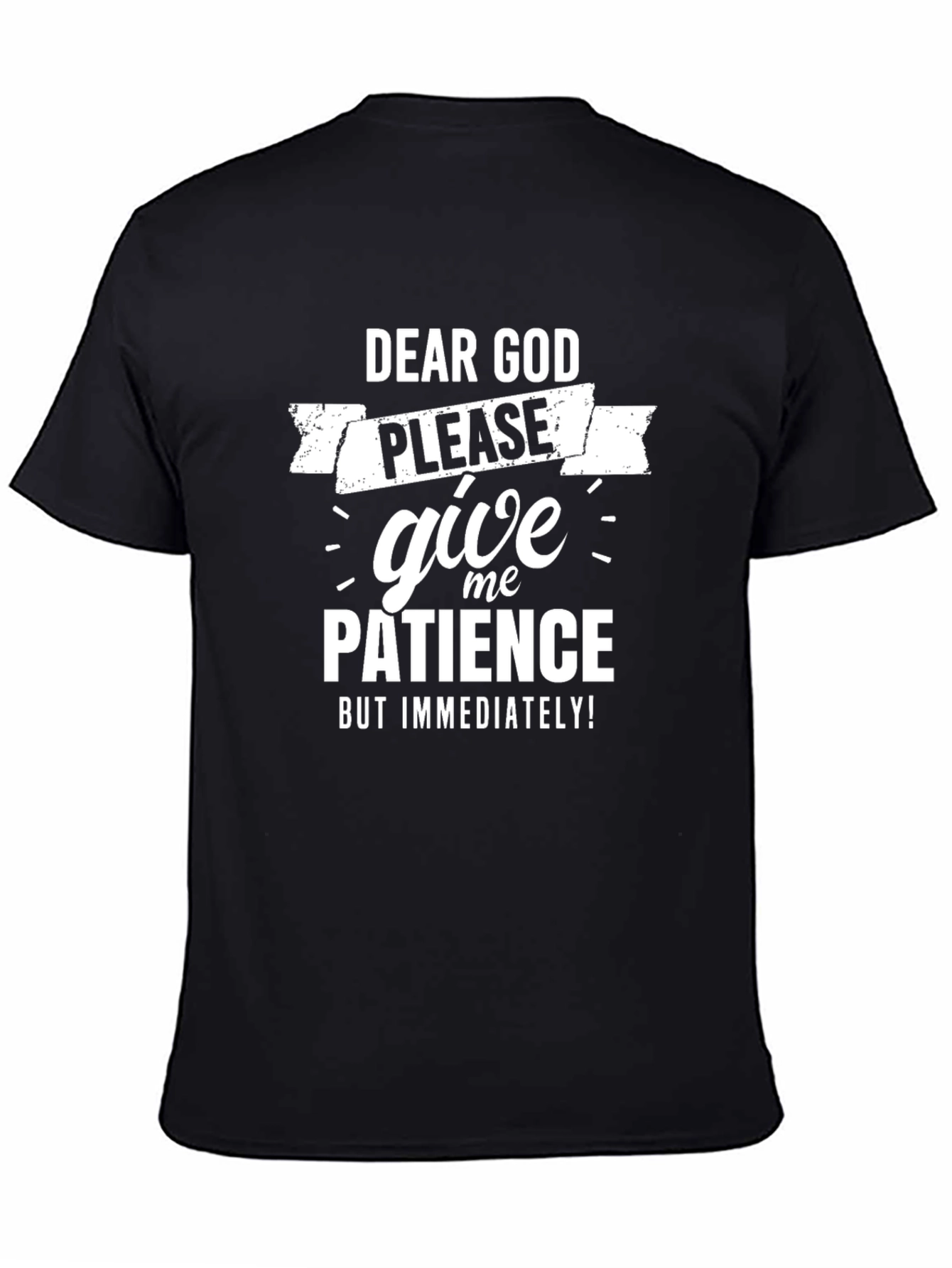 Dear God Give Me Patience Black T-Shirt