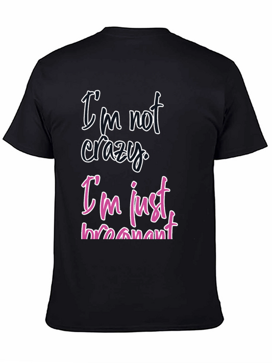 Funny Pregnancy T-Shirt - Im Not Crazy Im Just Pregnant