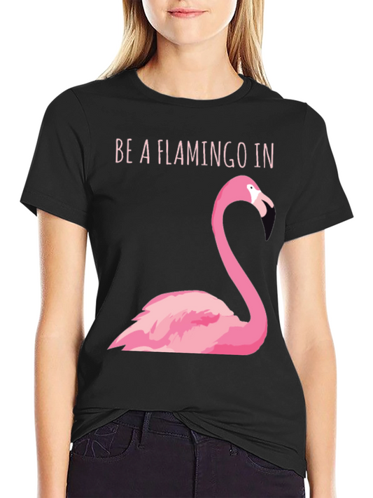 Be A Flamingo In A Flock of Pigeons T-Shirt