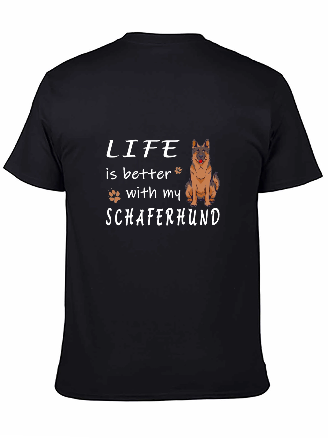 Life is Better with My Schäferhund T-Shirt