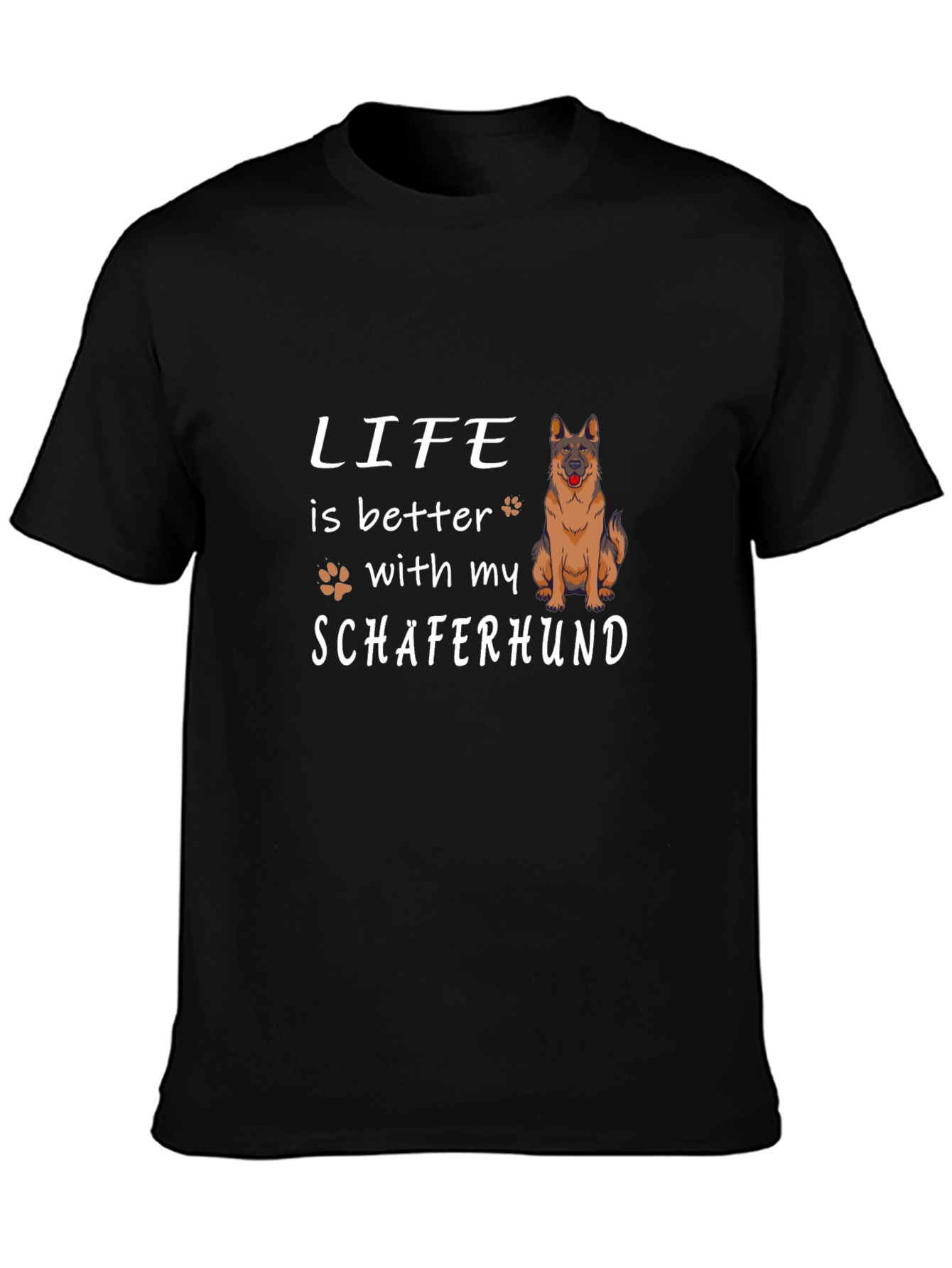Life is Better with My Schäferhund T-Shirt