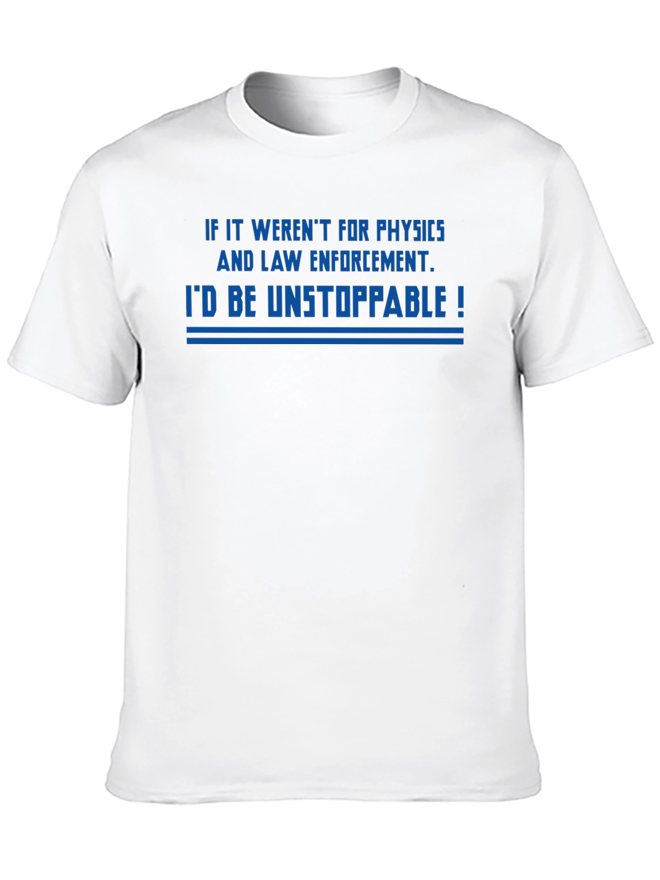 Unstoppable Physics & Law Enforcement T-Shirt