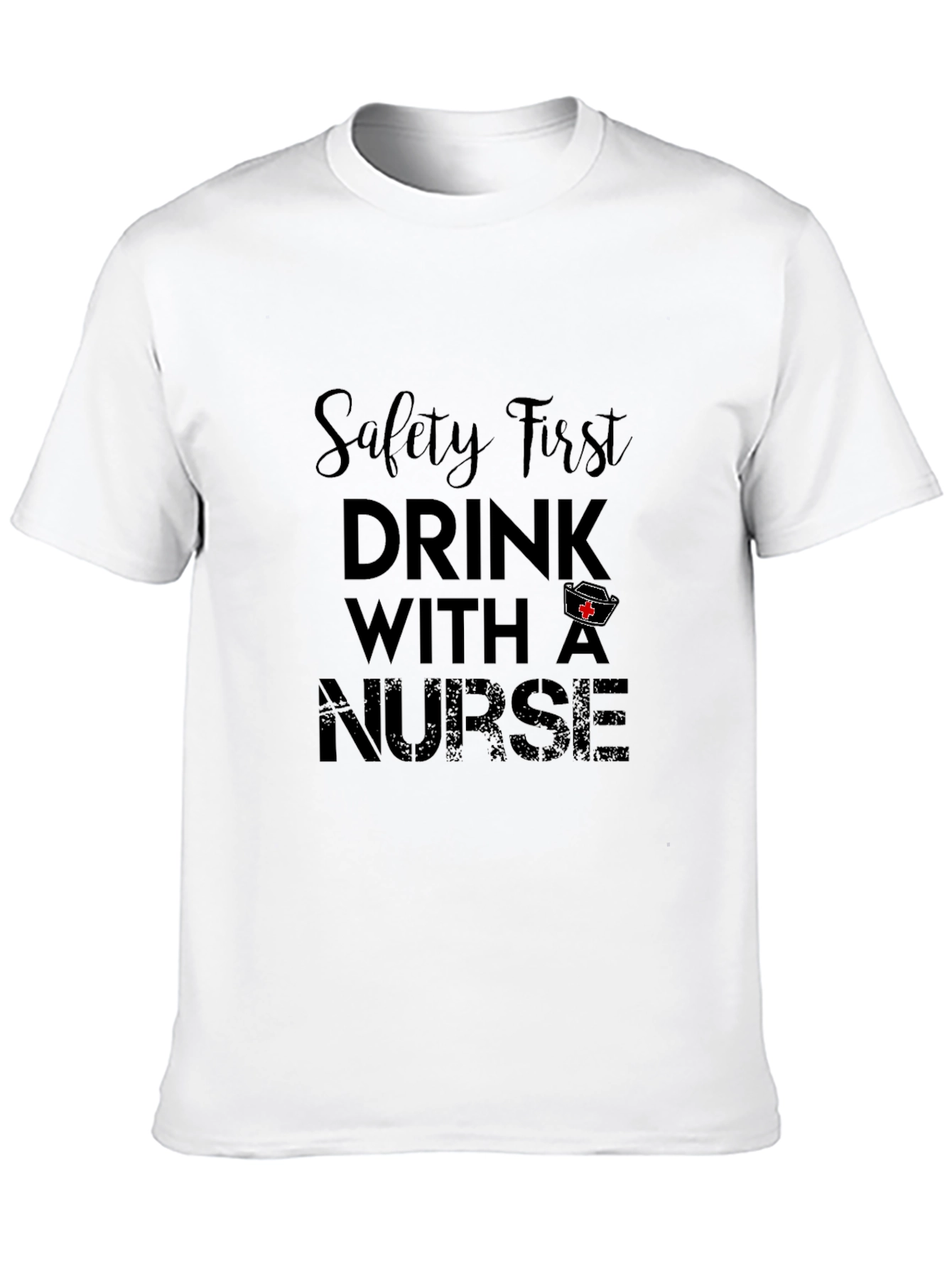 Safety First Drink With A Nurse Black Tee