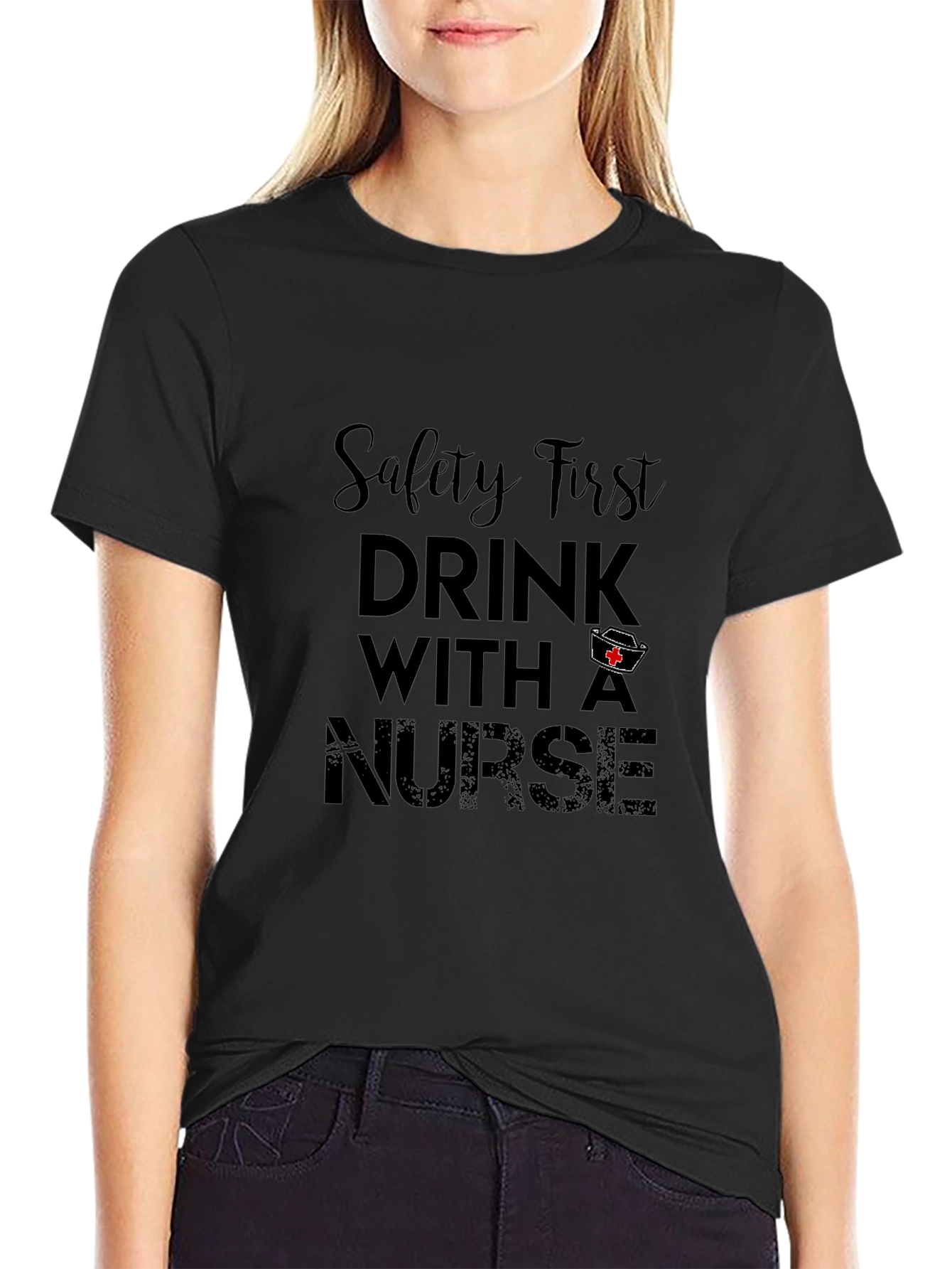 Safety First Drink With A Nurse Black Tee