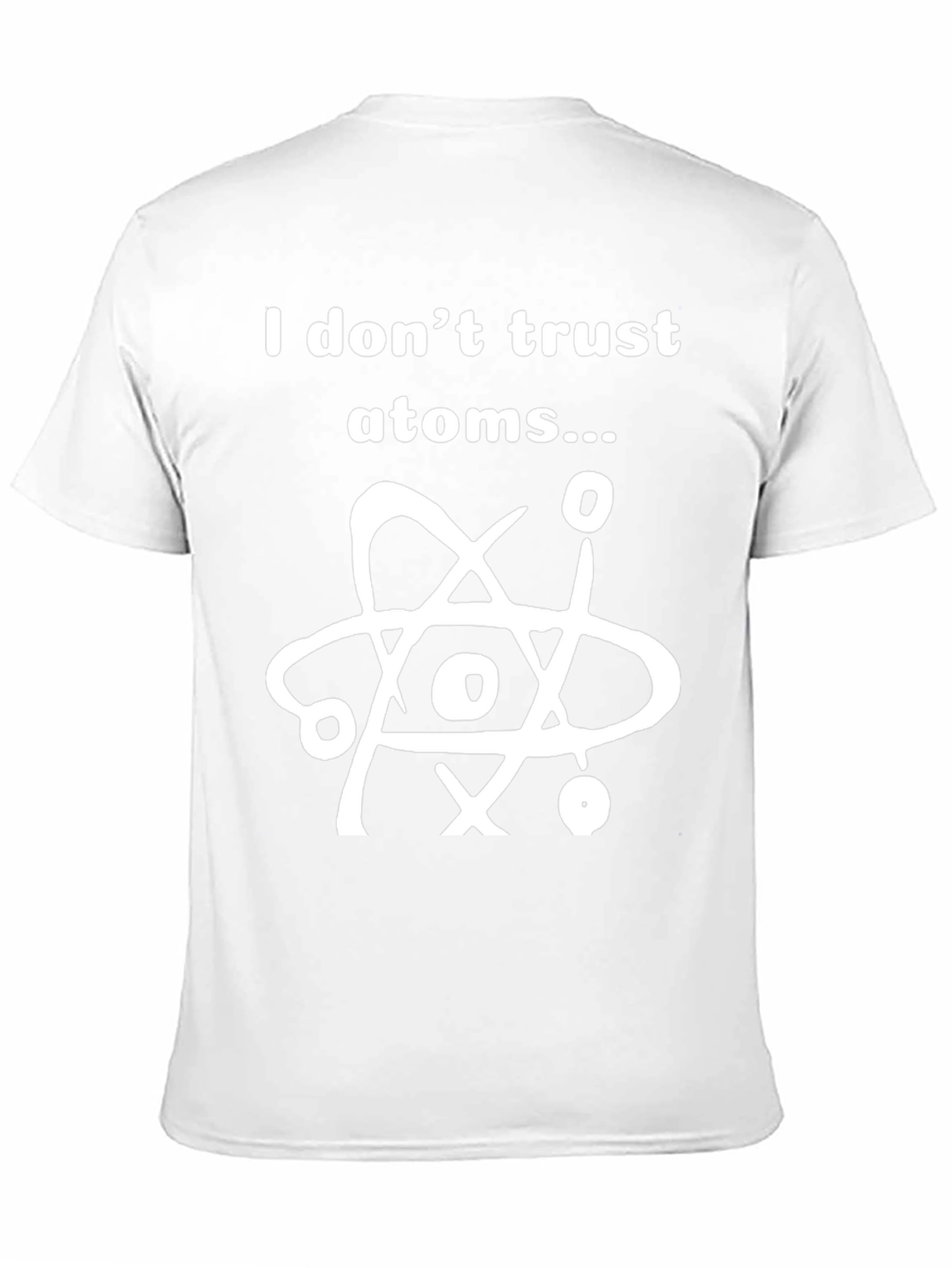 I Dont Trust Atoms T-Shirt - Funny Science Tee
