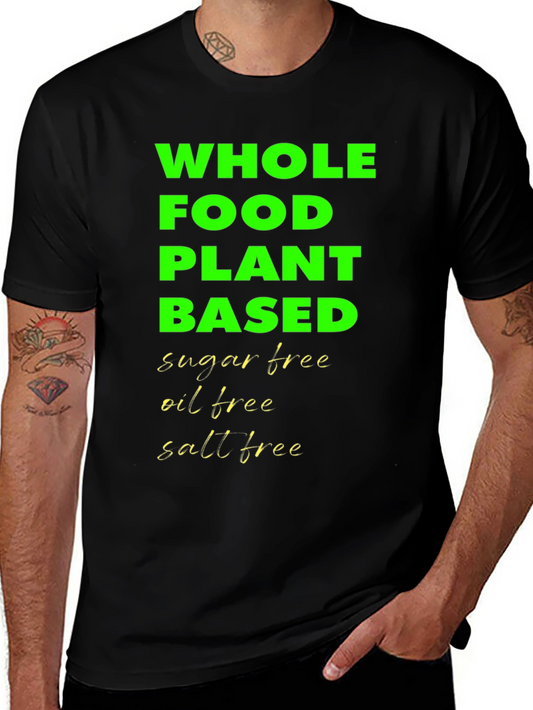 Whole Food Plant Based Tee - Sugar Oil Salt Free