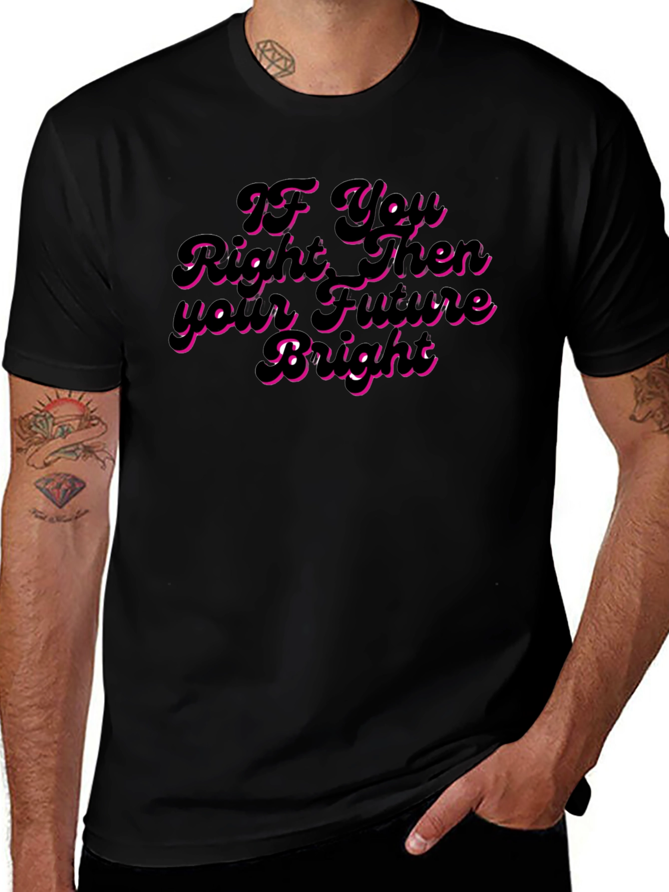 If You Right Then Your Future Bright T-Shirt