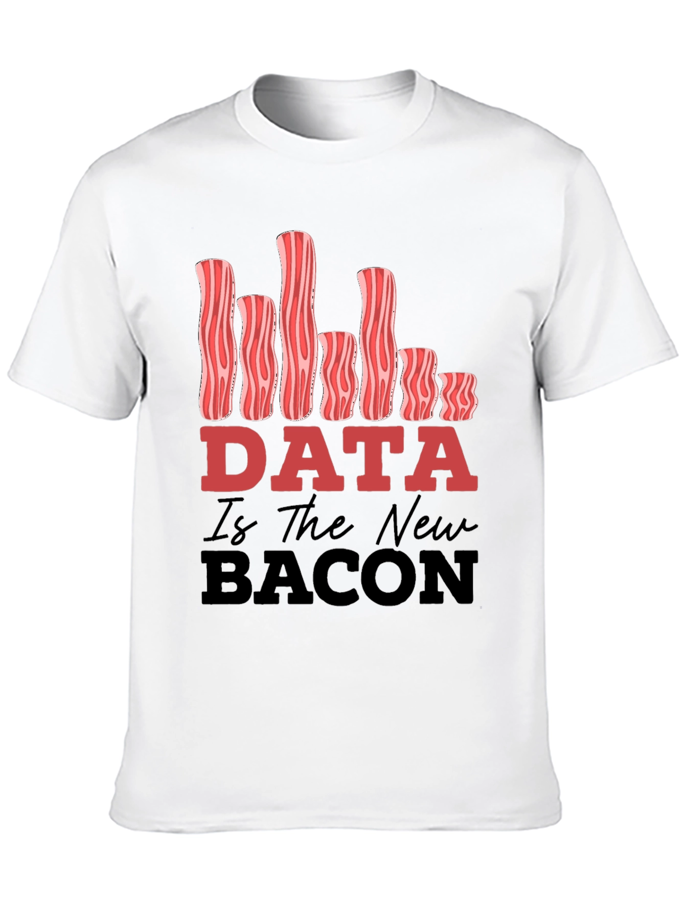 Data Is The New Bacon Funny Graphic Tee