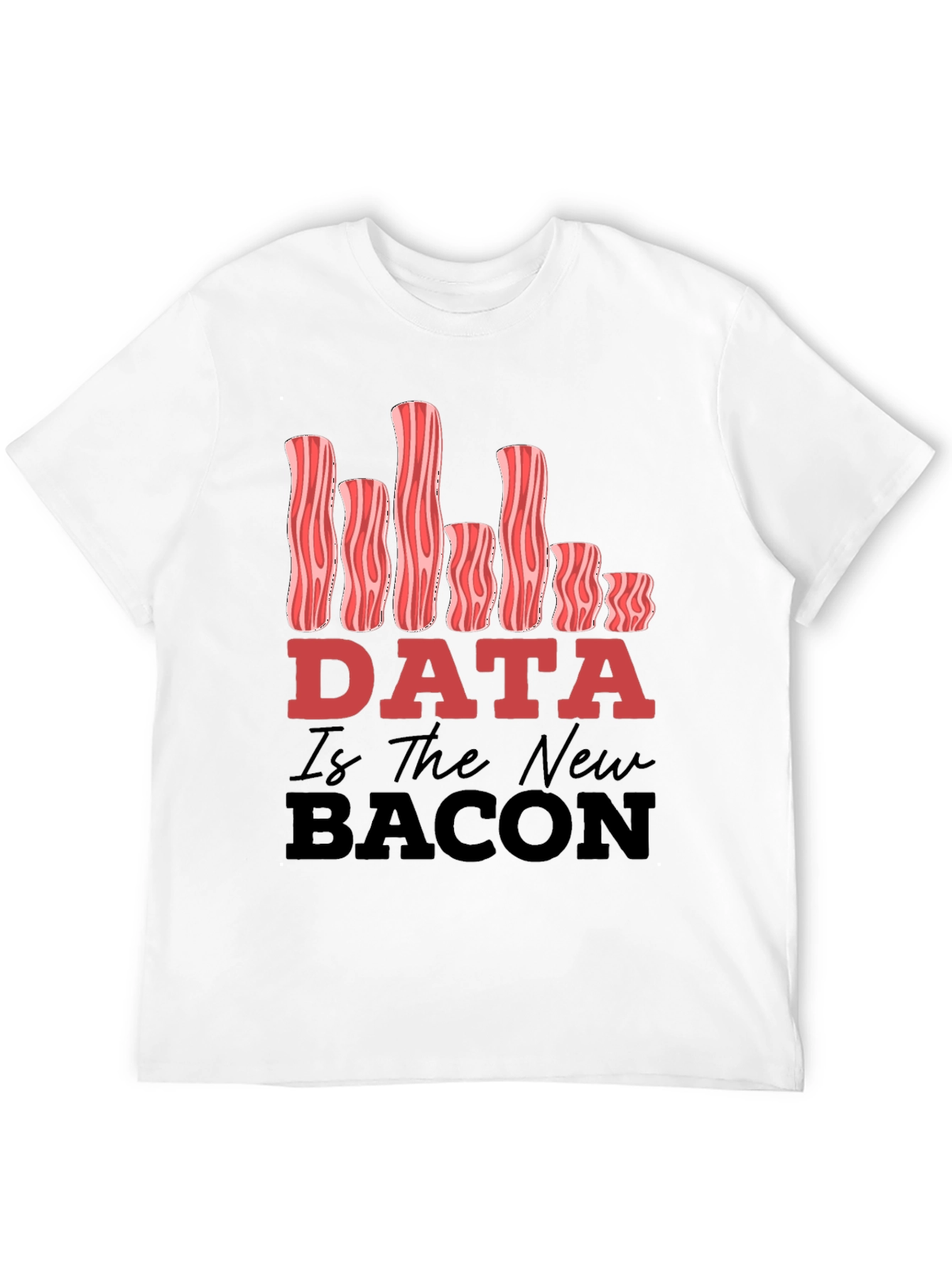Data Is The New Bacon Funny Graphic Tee