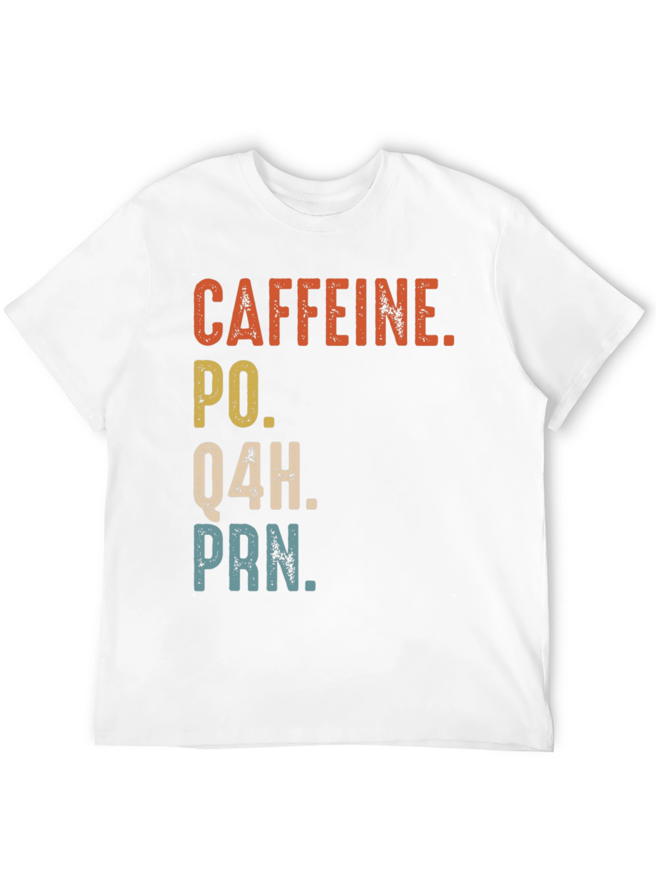 Caffeine PO Q4H PRN Nurse Humor T-Shirt