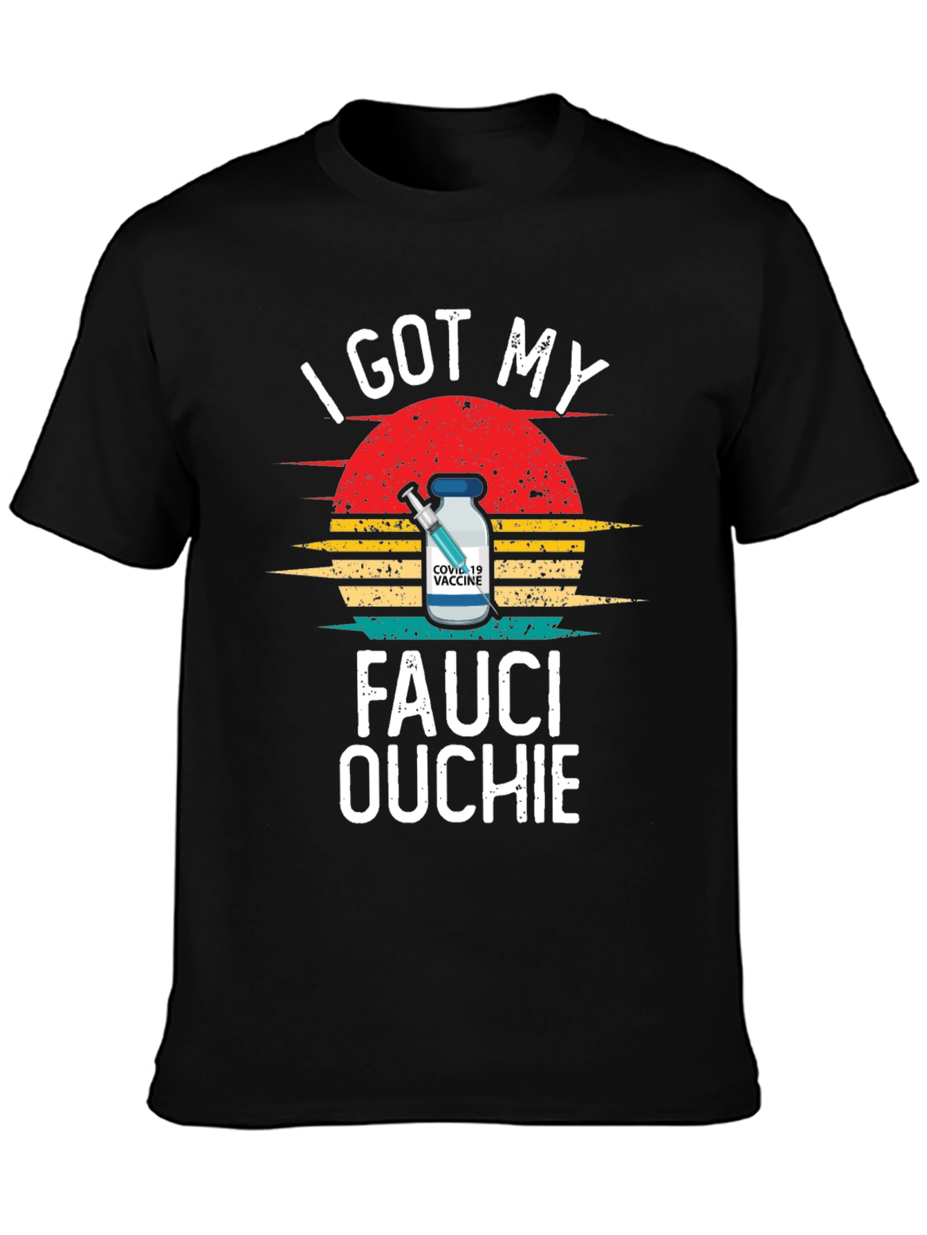 Fauci Ouchie T-Shirt - I Got My COVID-19 Vaccine