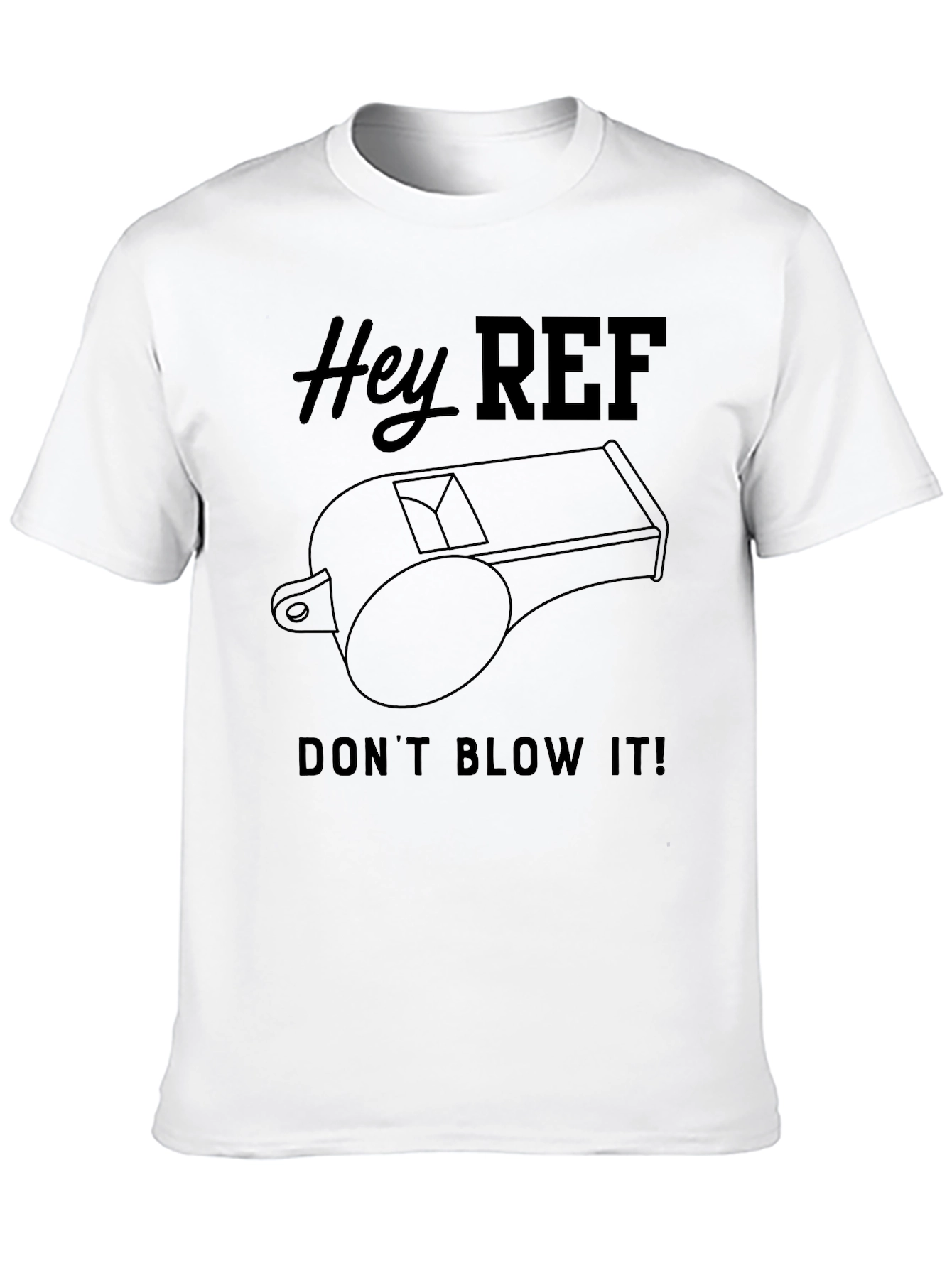 Hey Ref Dont Blow It! T-Shirt