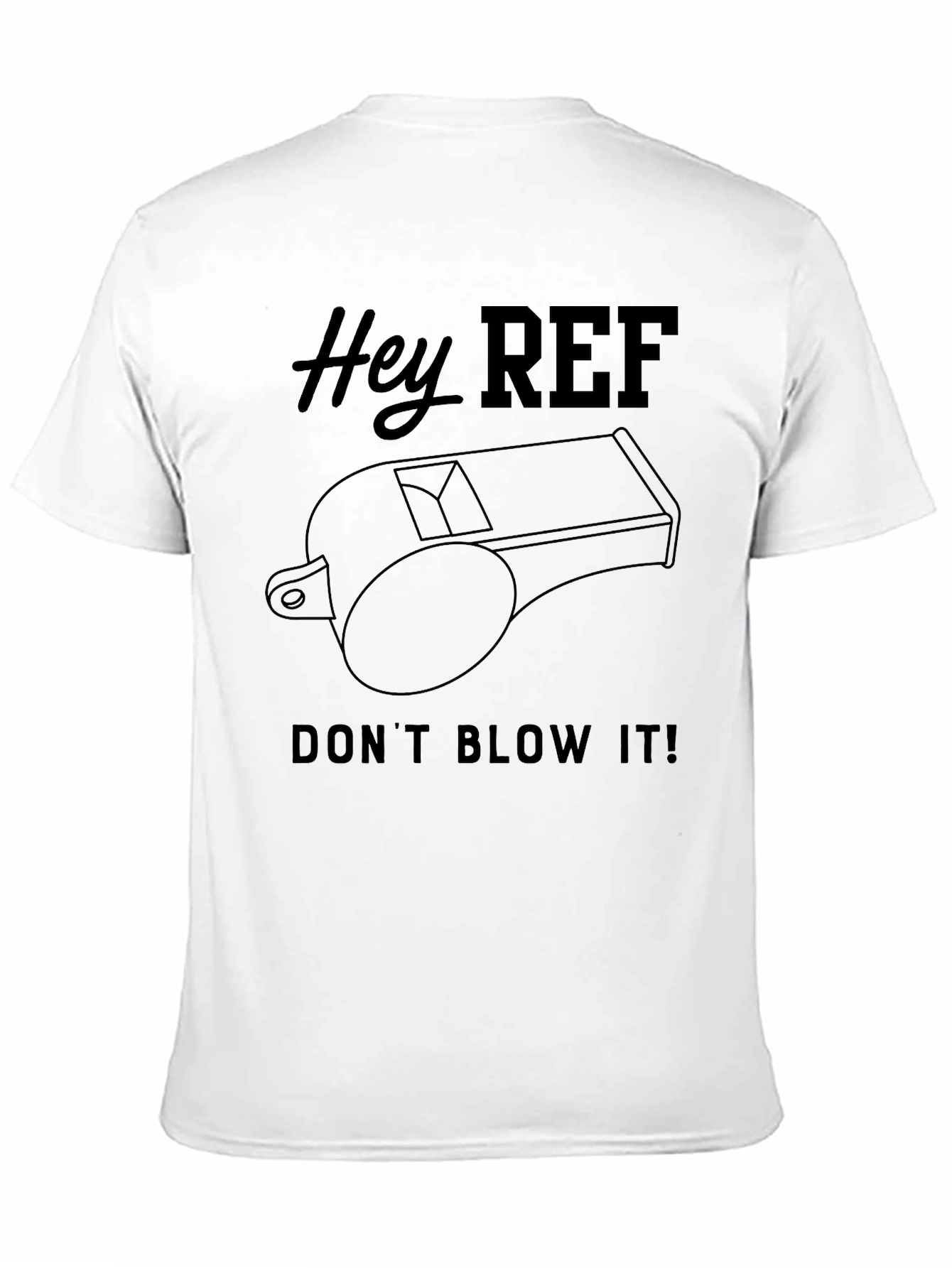 Hey Ref Dont Blow It! T-Shirt