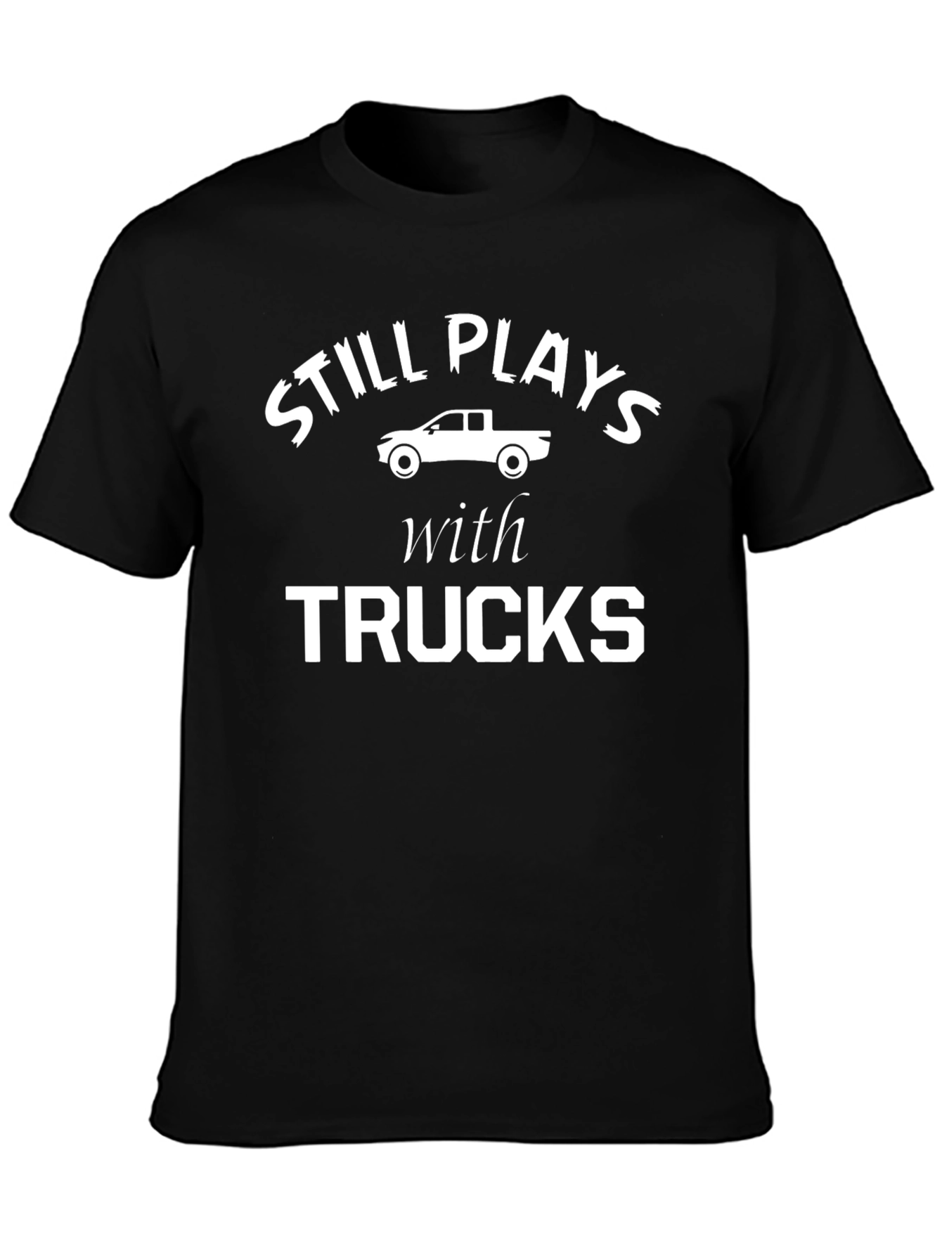 Still Plays With Trucks Black Graphic T-Shirt