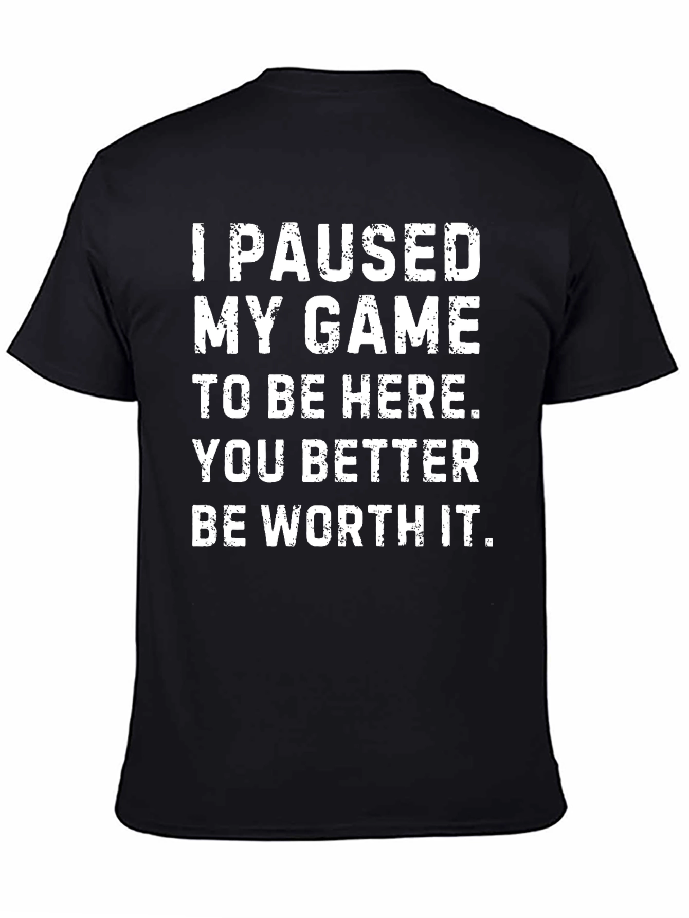 I Paused My Game T-Shirt - Gamer Apparel