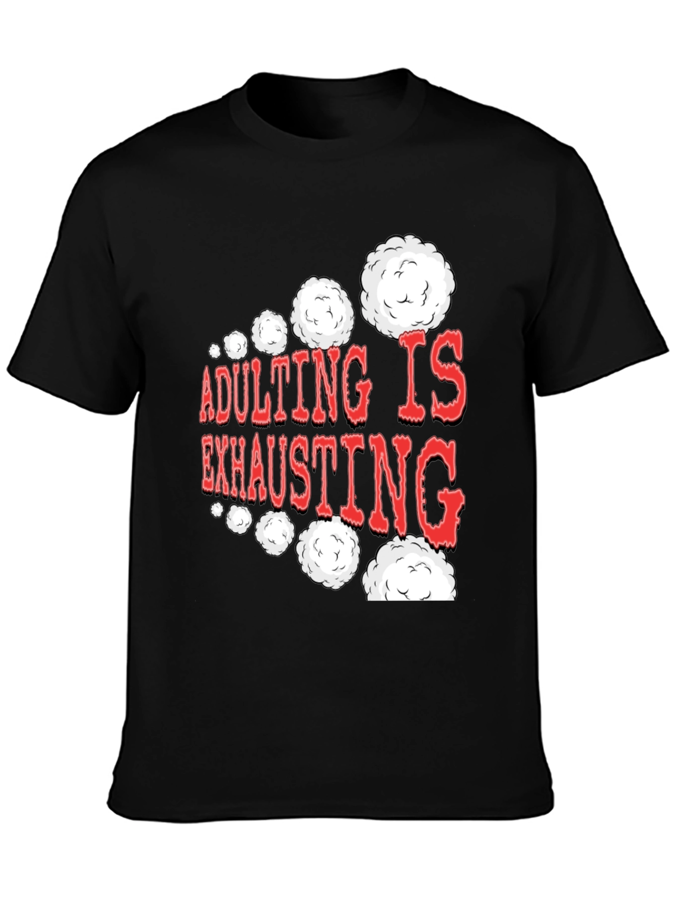 Adulting Is Exhausting Funny Graphic Tee
