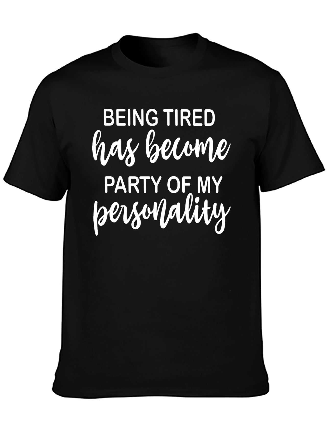 Being Tired Personality Tee