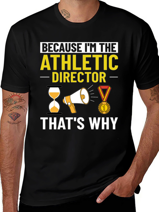 Athletic Director T-Shirt - Because Im The Director Thats Why