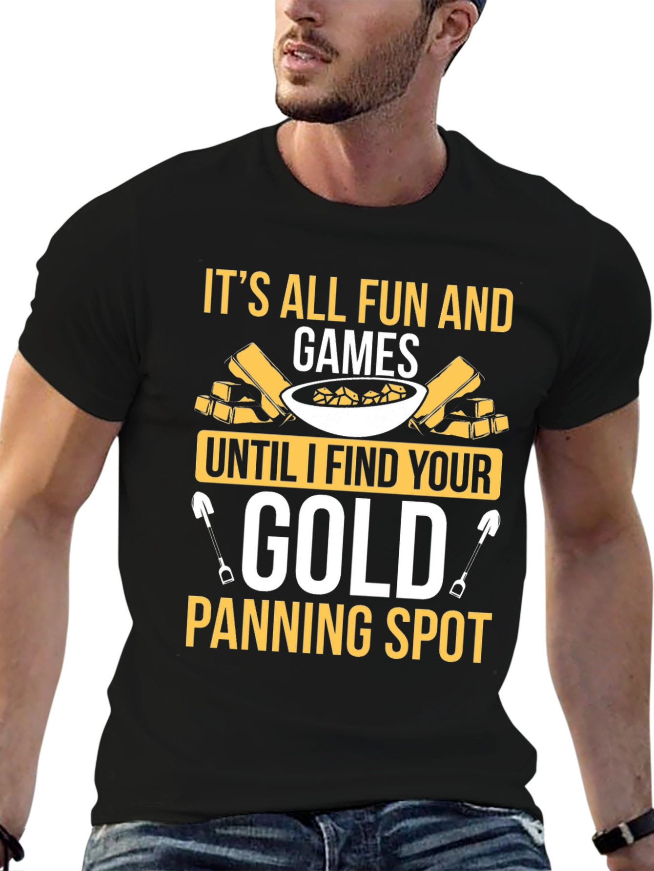 Its All Fun and Games Gold Panning T-Shirt